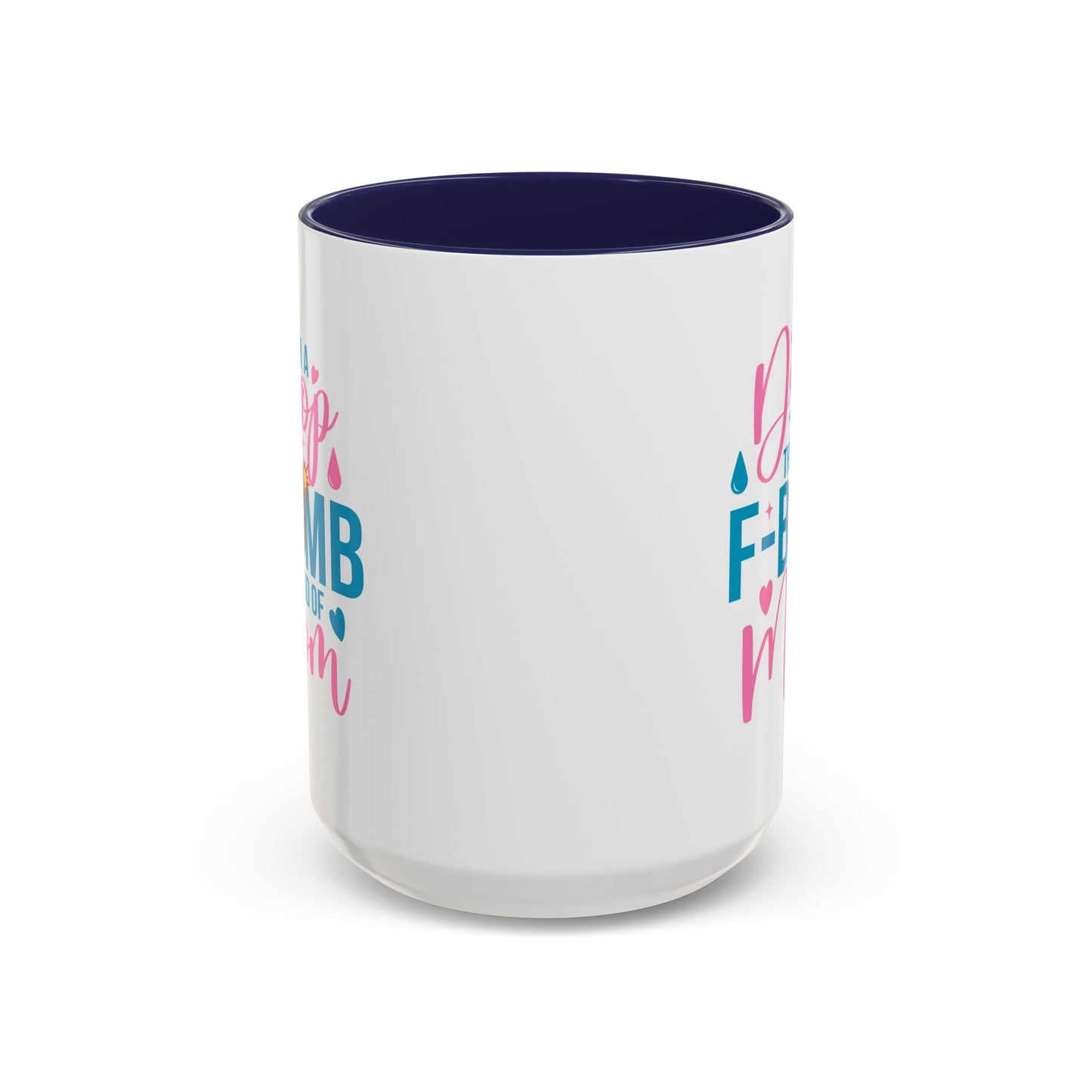 Humor Mug - I'm A Drop the F-Bomb Kind of Mom