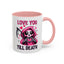 Anniversary Mug - Love You Till Death