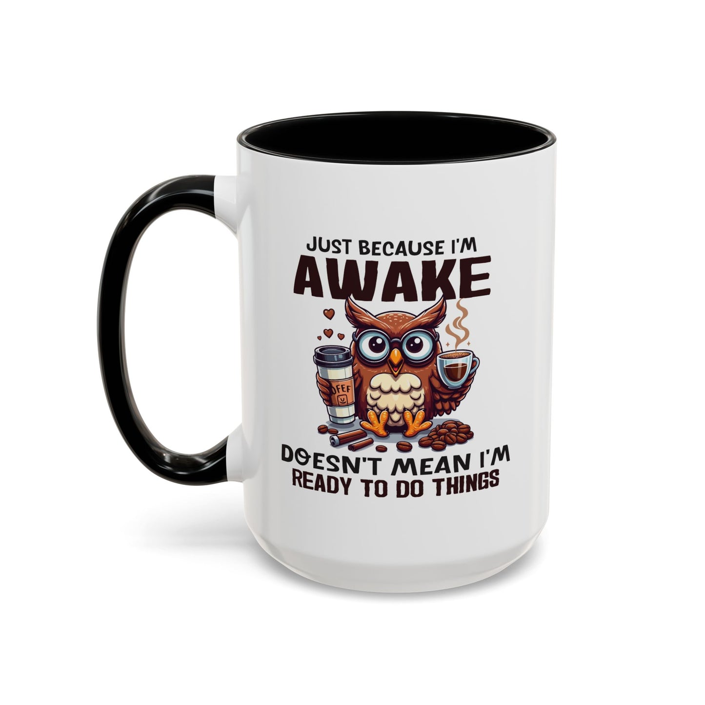 Humor Mug - Just Because I'm Awake