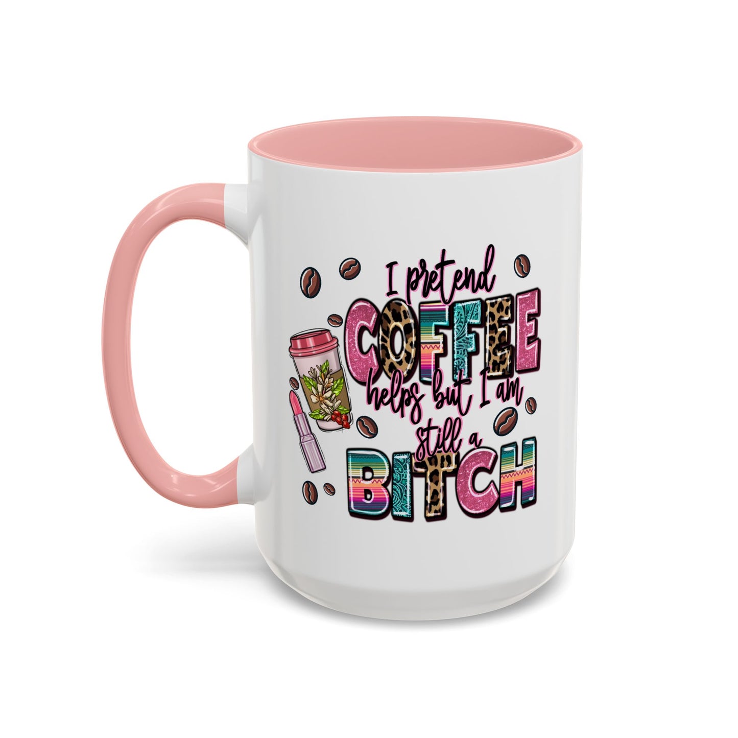 Humor Mug - I Pretend Coffee Helps