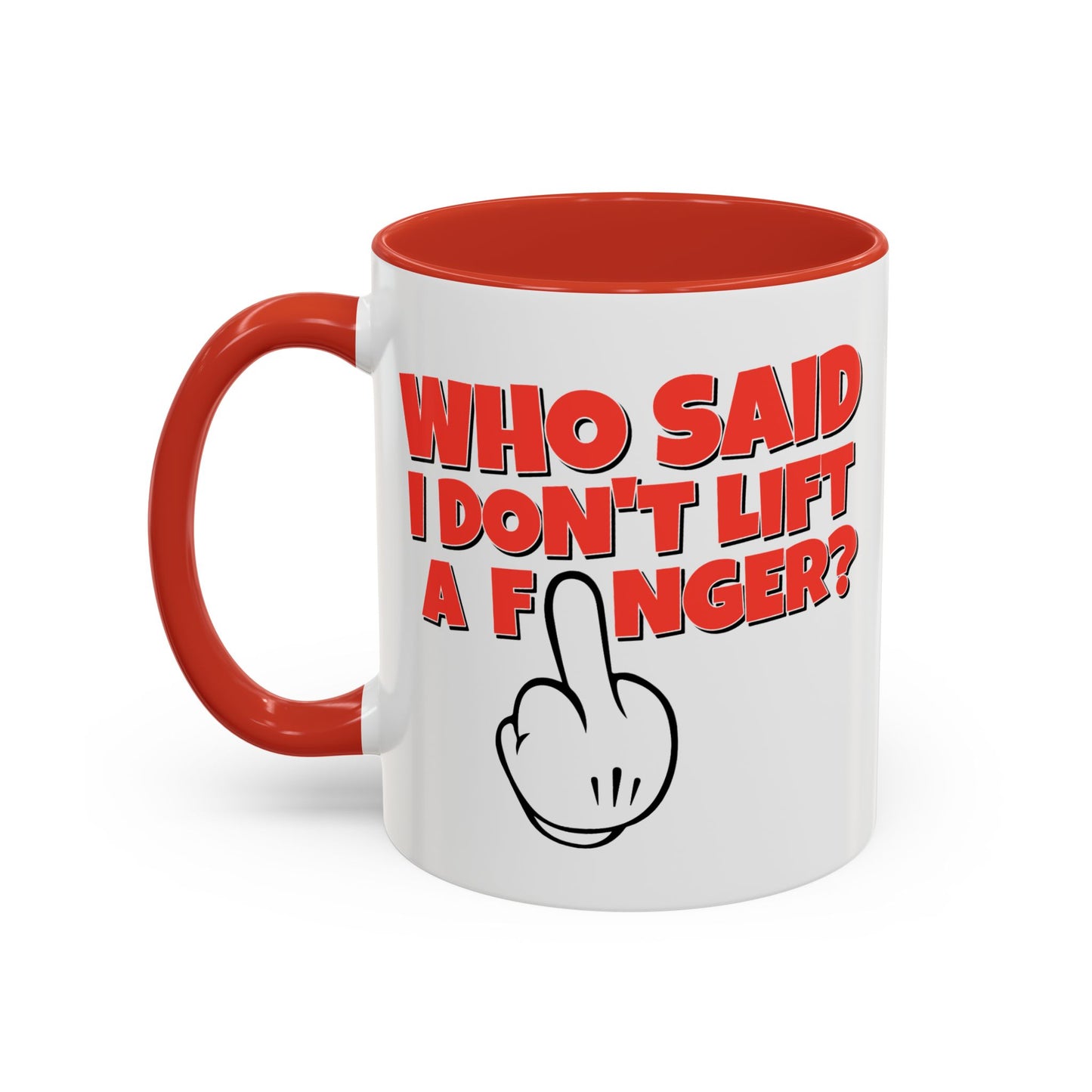 Adult Mug - Who Said I Don't Lift a Finger