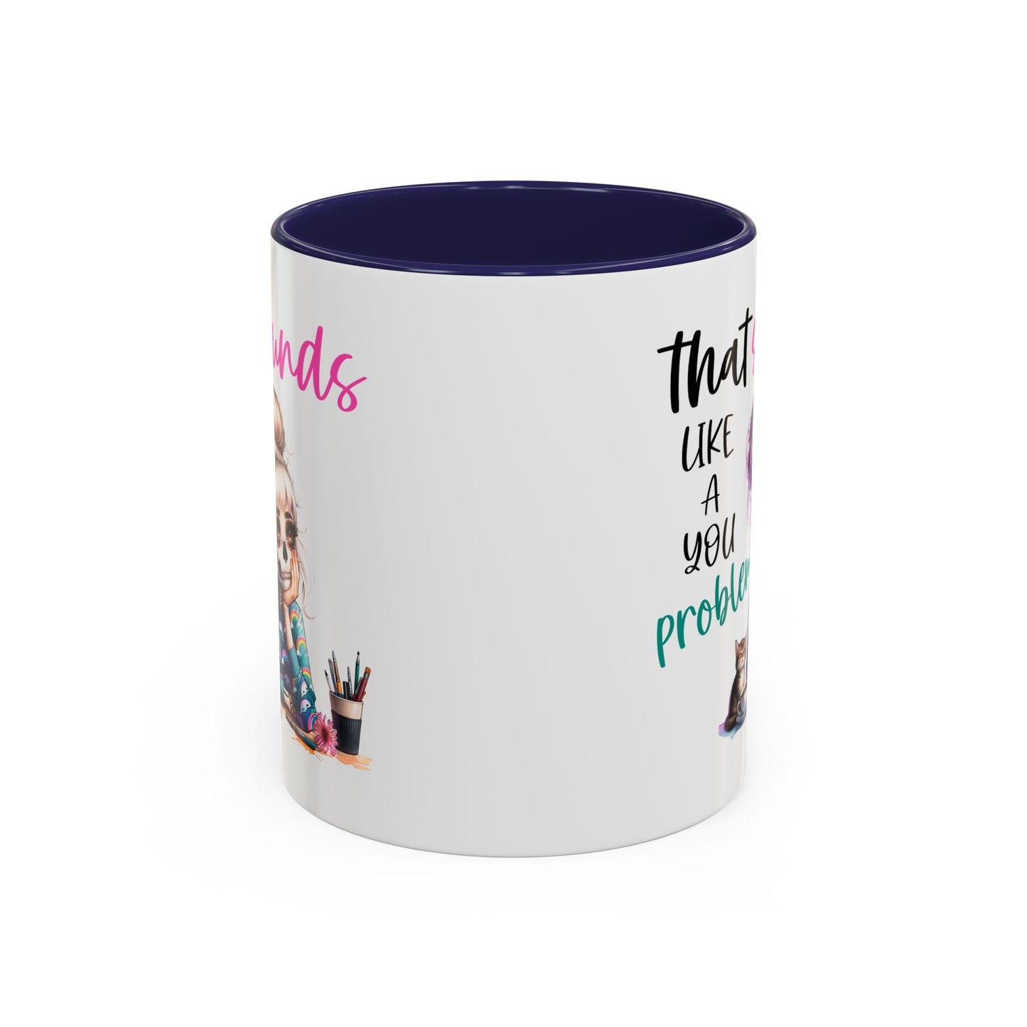 Humor Mug - Sounds Like a You Problem