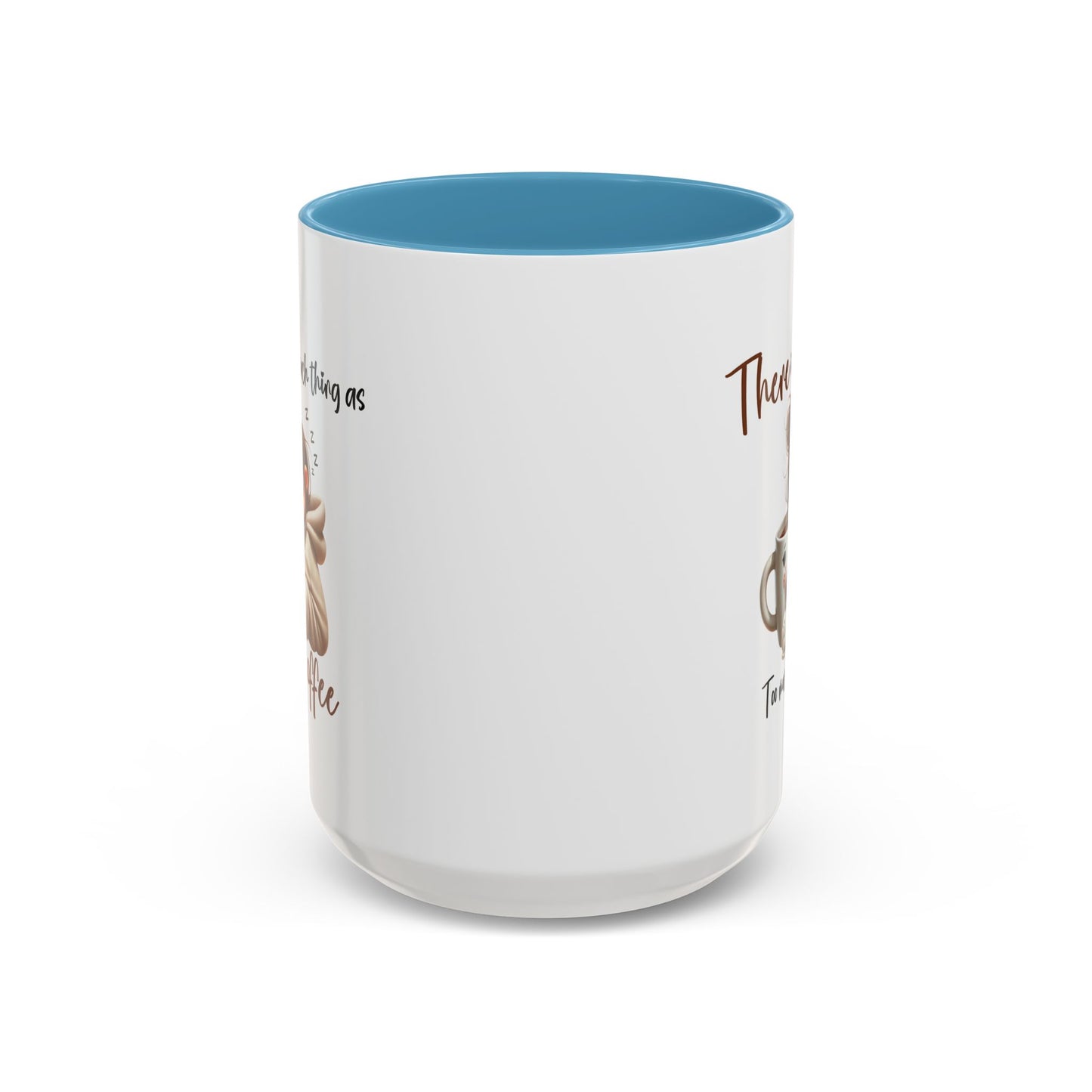 Humor Mug - There Is No Such Thing As Too Much Coffee