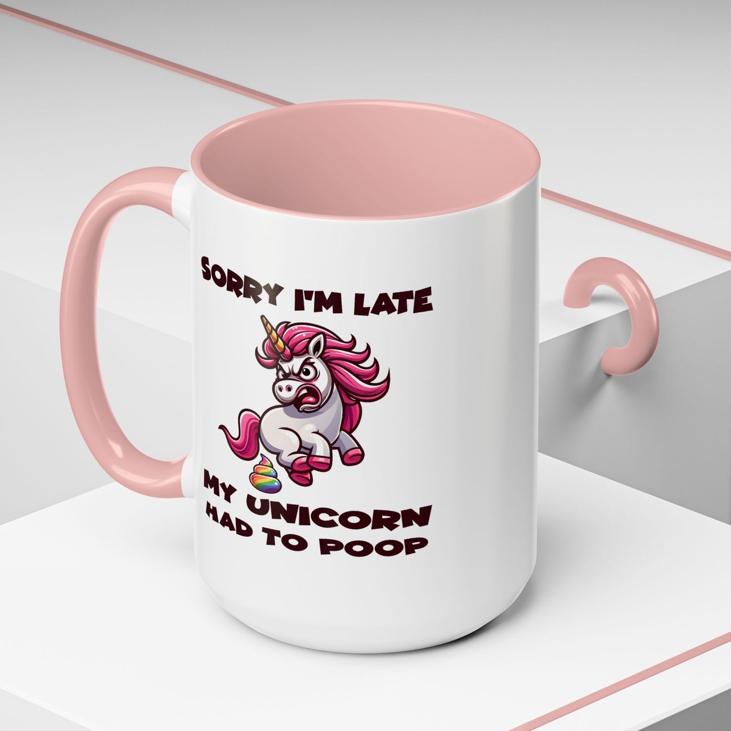 Humor Mug - Sorry I'm Late My Unicorn Had to Poop