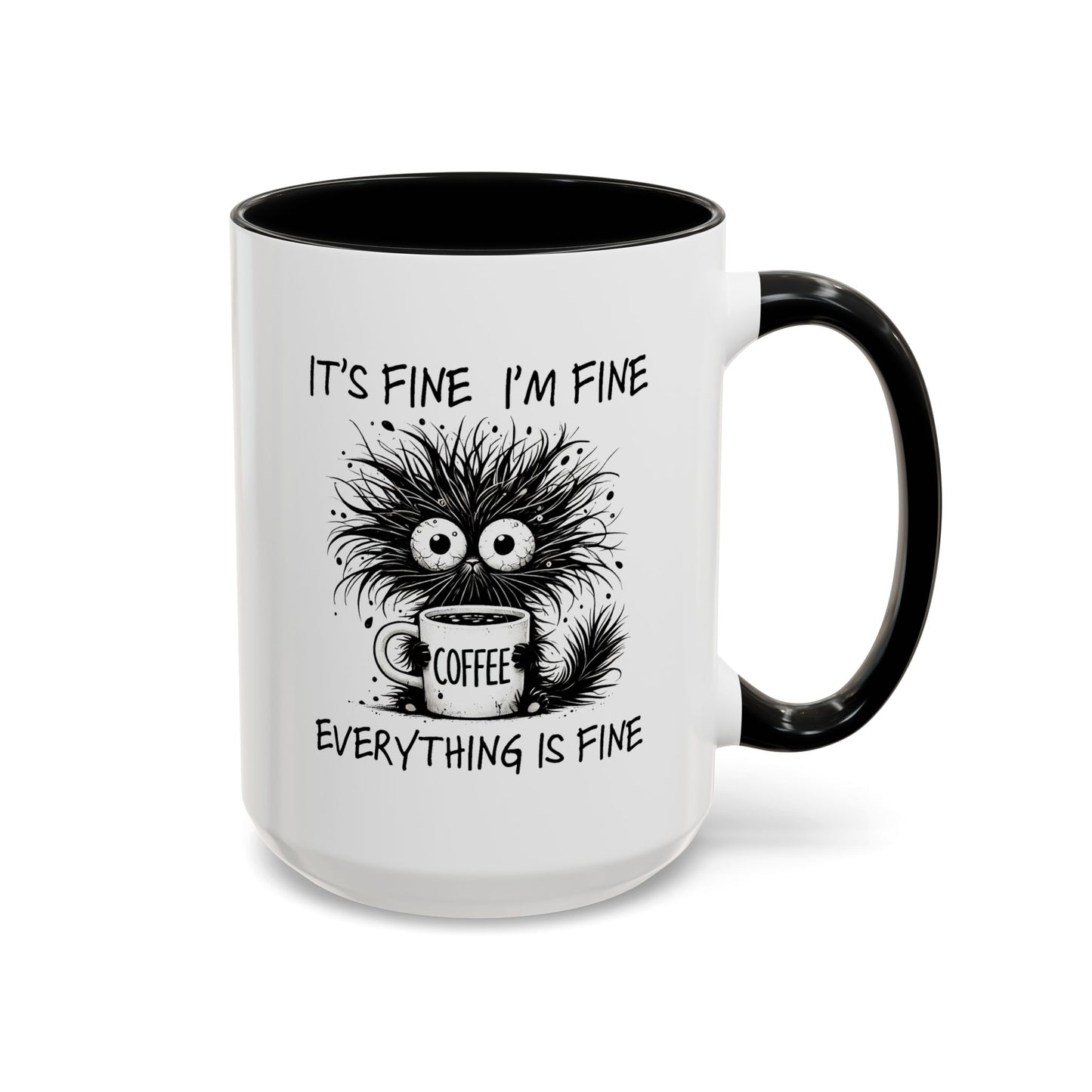 Humor Mug - It's Fine I'm Fine Everything is Fine
