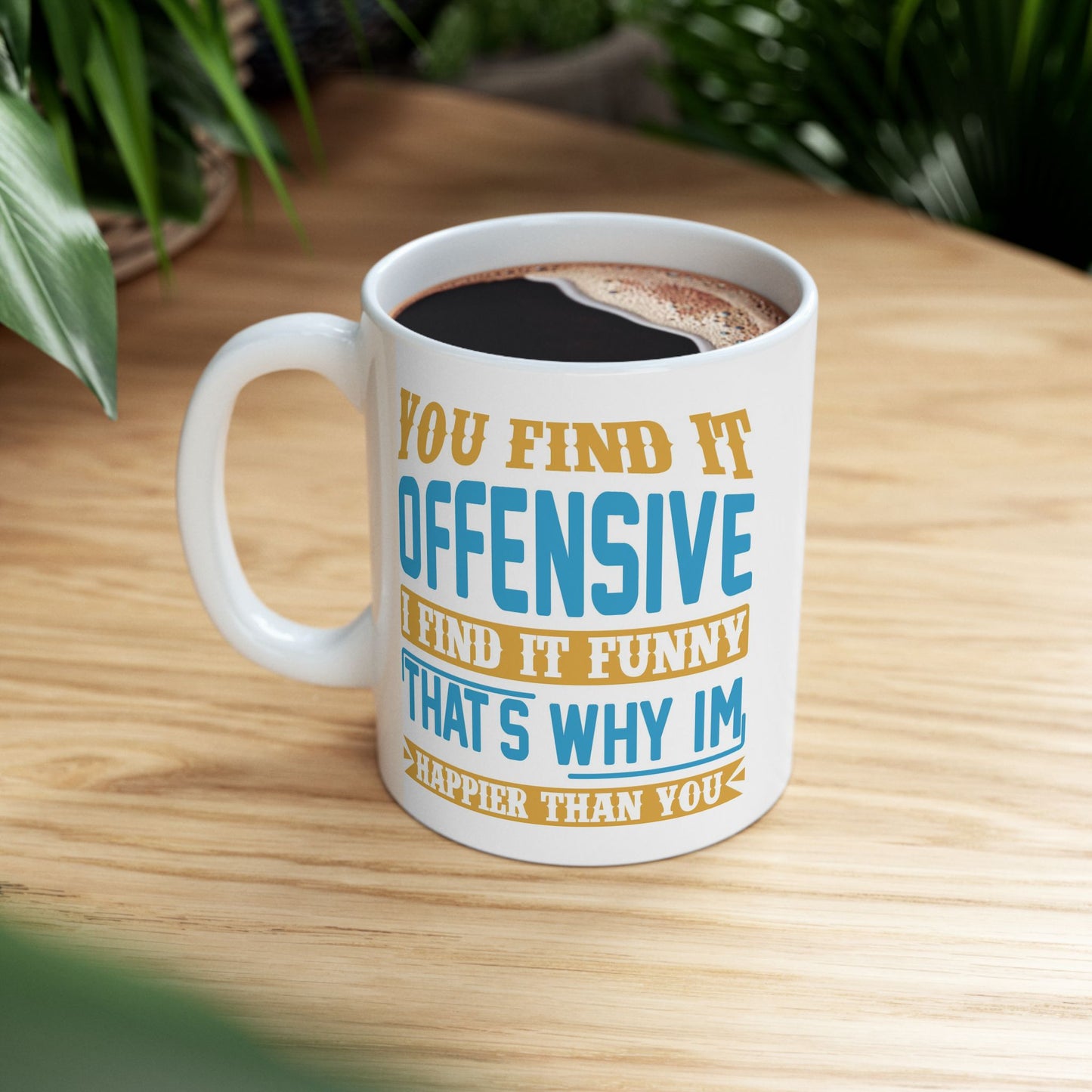 Adult Mug - You Find It offensive I Find It Funny