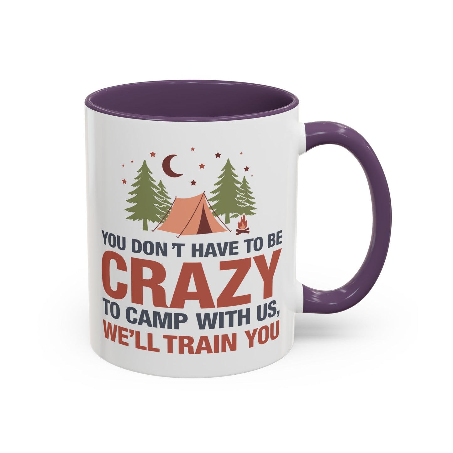 Humor Mug - You Don't Have to Be Crazy to Camp With Us