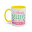 Motivation Mug - Always Believe in the Impossible
