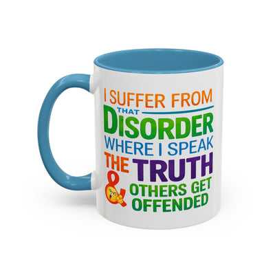 Humor Mug - I Suffer From That Disorder