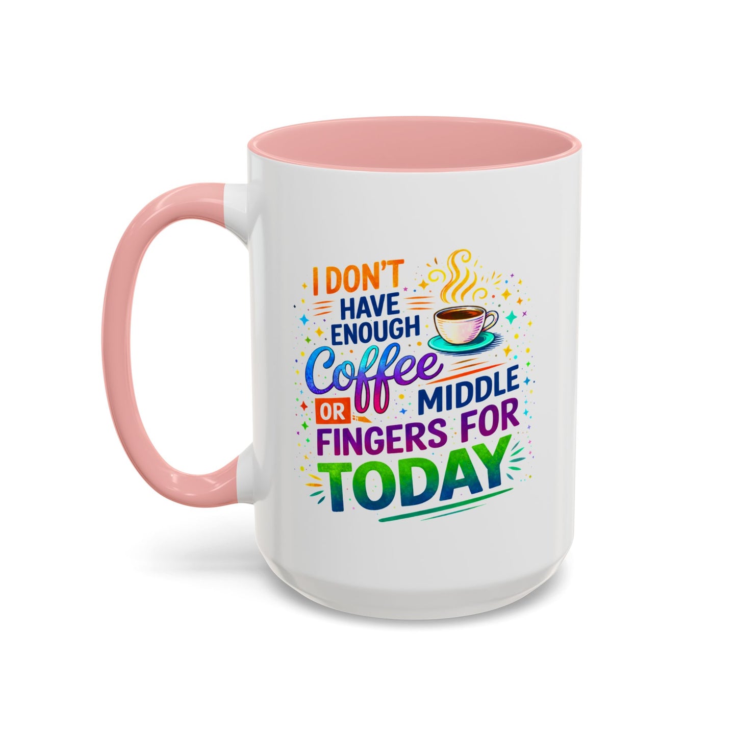 Humor Mug - I Don't Have Enough Coffee