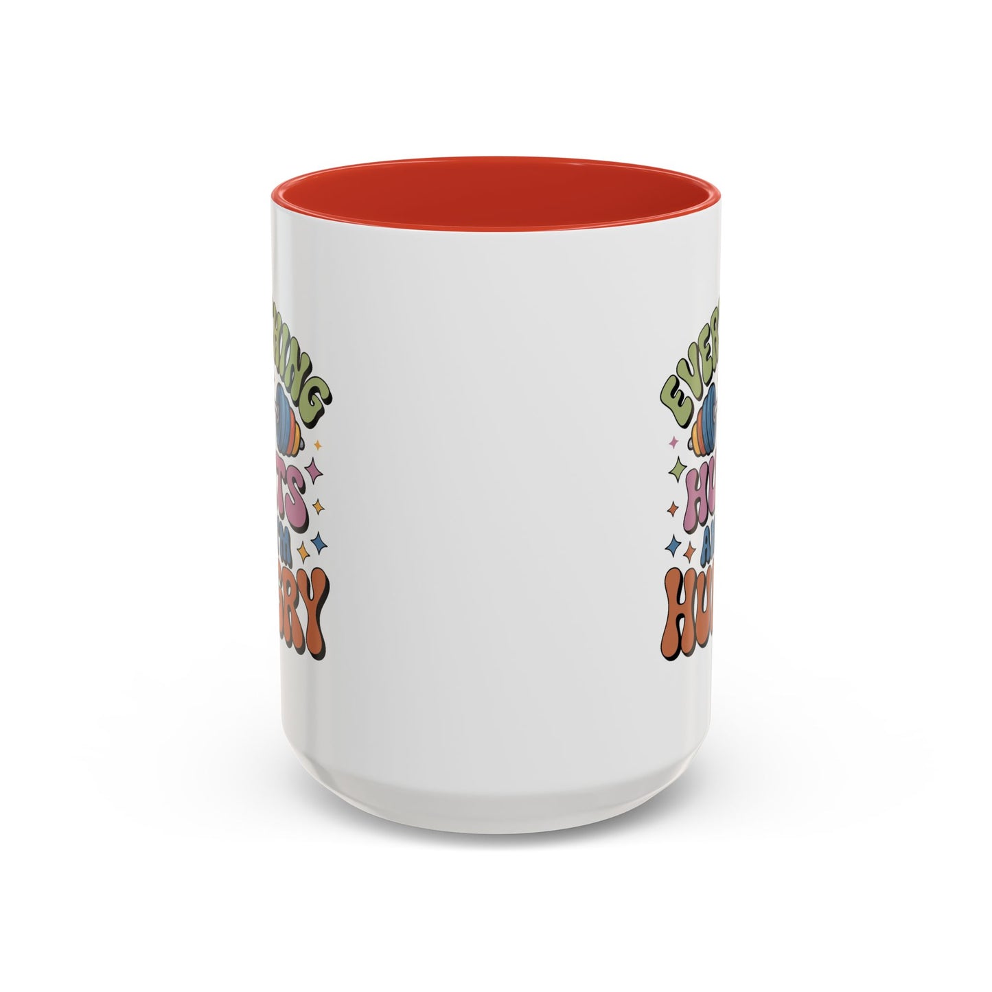 Humor Mug - Everything Hurts and I'm Hungry