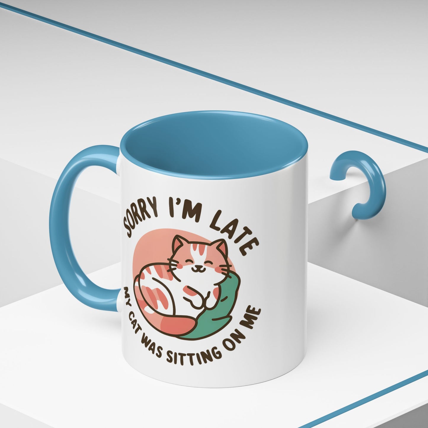 Humor Mug - Sorry I'm Late My Cat Was Sitting on Me