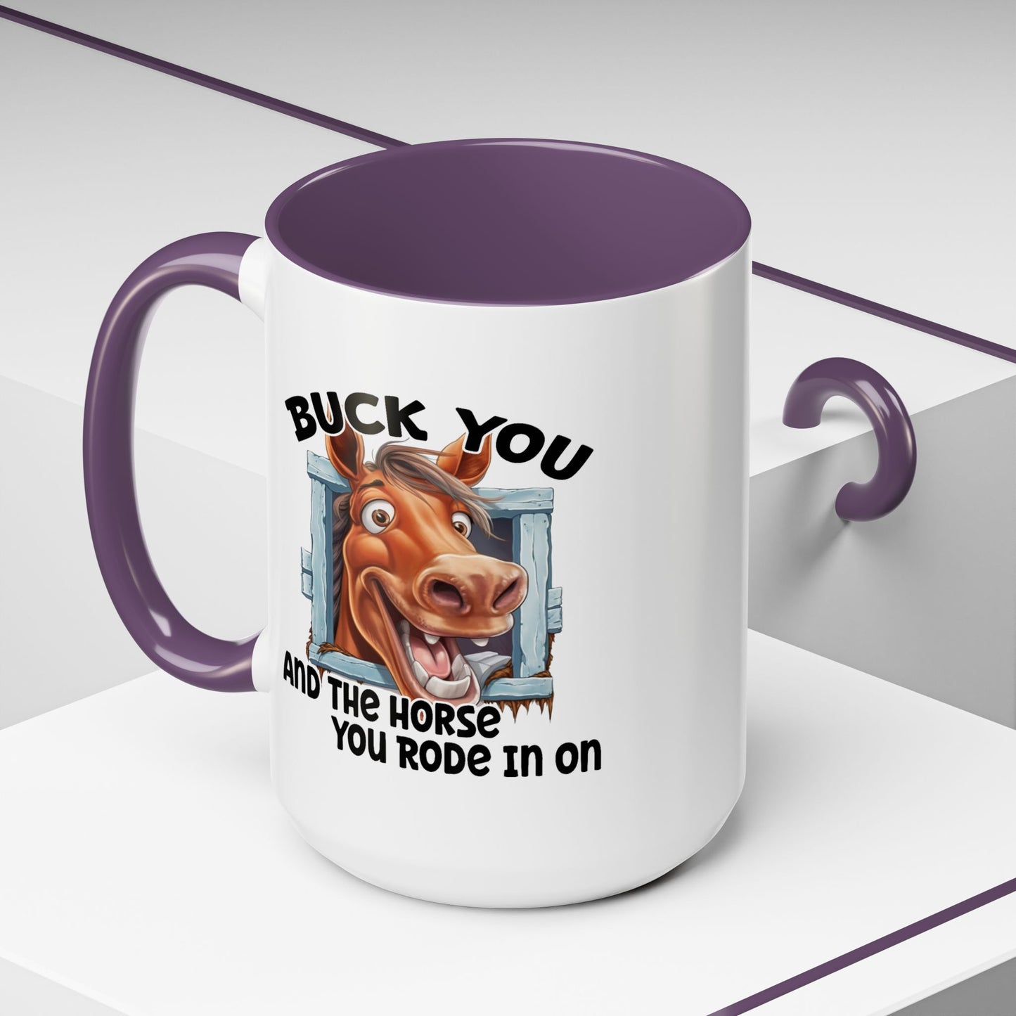 Humor Mug - Buck You and The Horse