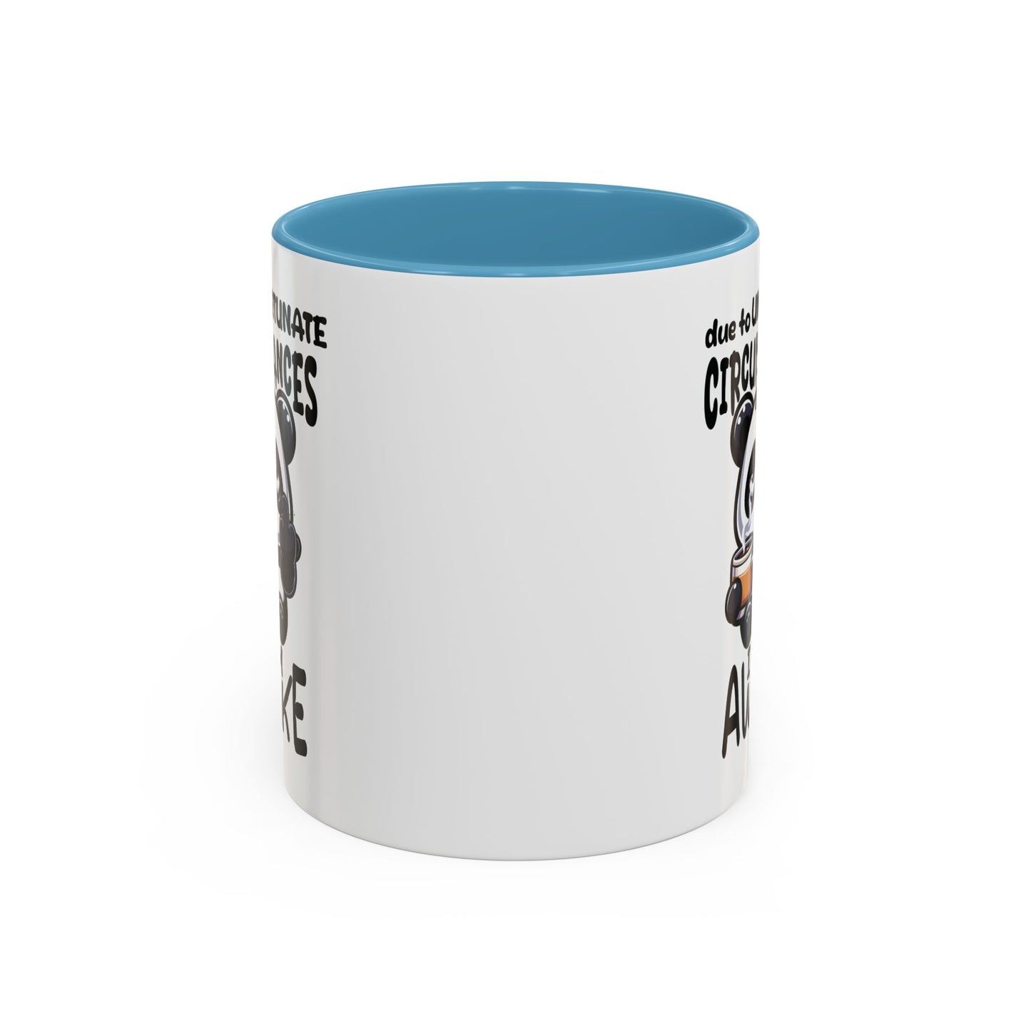 Humor Mug - Due to Unfortunate Circumstances