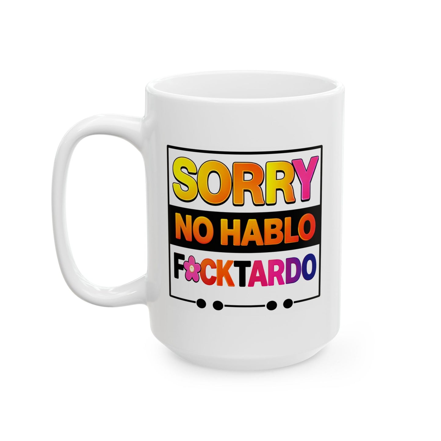 Humor Mug - Sorry No Hablo