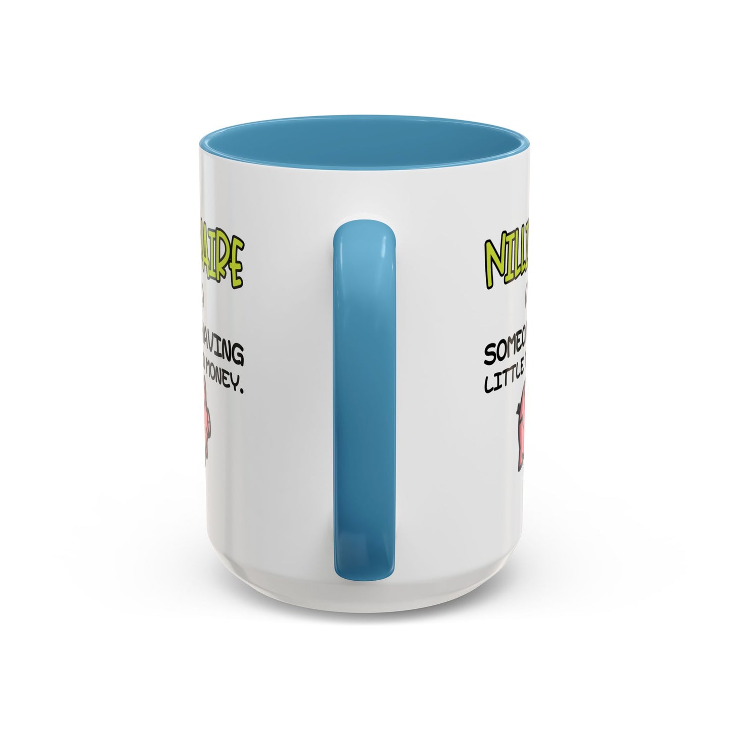 Humor Mug - Nillionaire - Someone Having Little To No Money