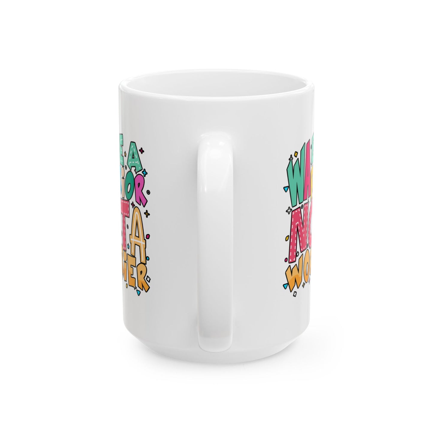 Motivation Mug - Be A Warrior Not a Warrior