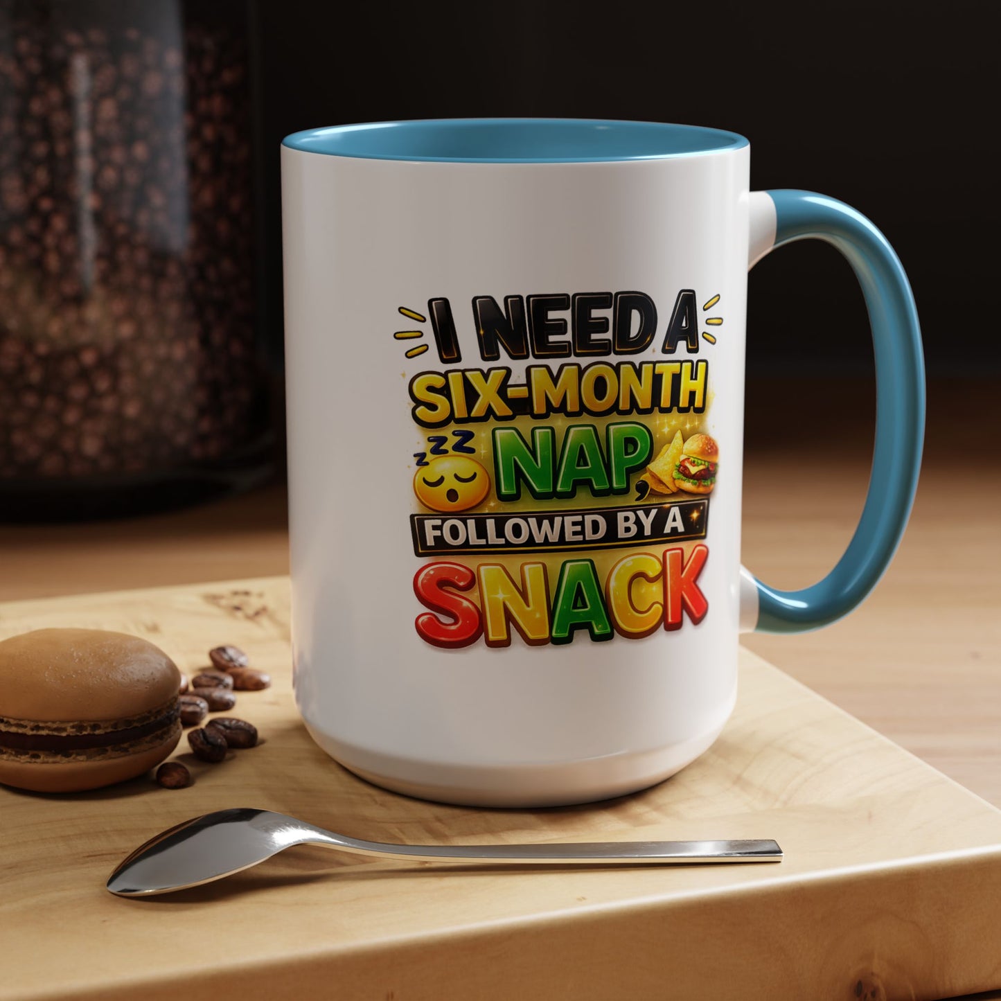 Humor Mug - I Need a Six Month Nap
