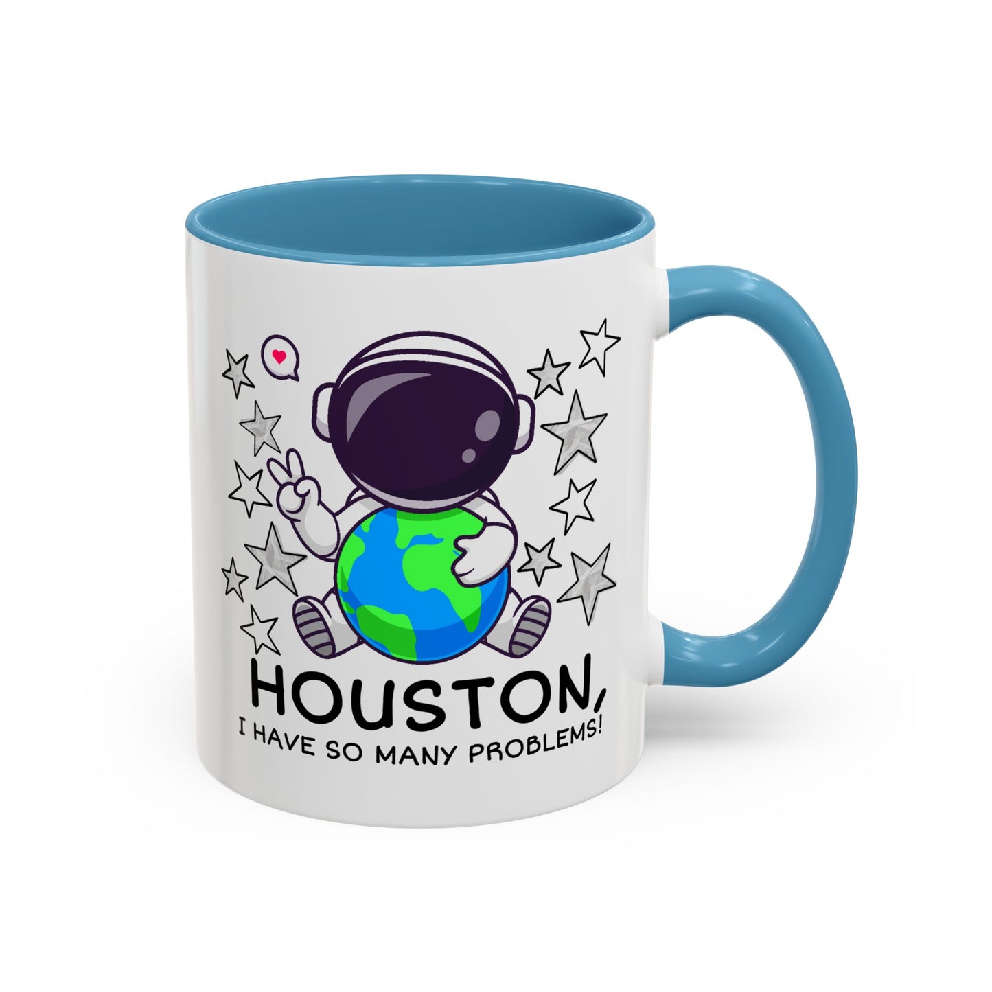 Humor Mug - Houston I Have So Many Problems