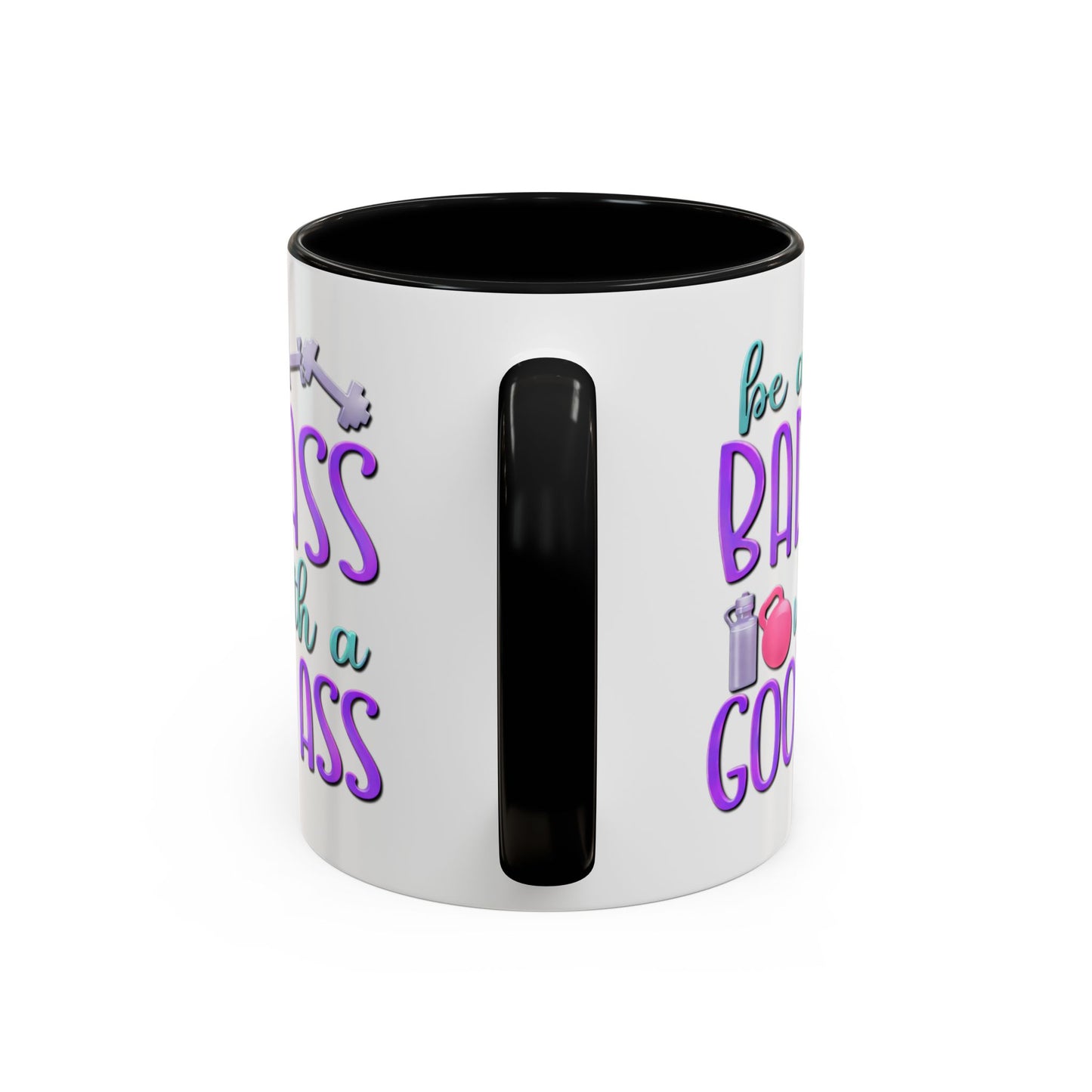 Humor Mug - Be a Badass With a Good Ass