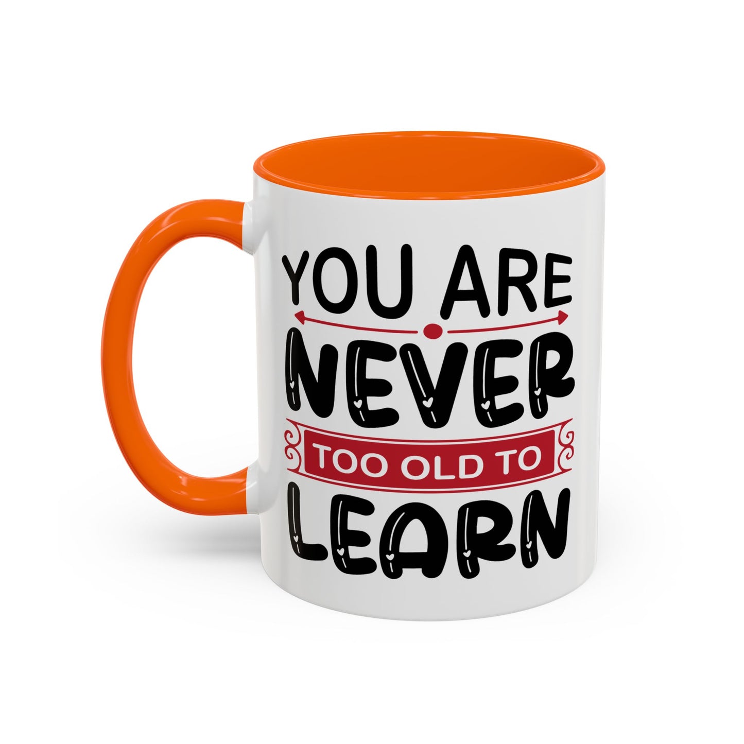 Motivation Mug - You Are Never Too Old To Learn