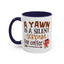 Humor Mug - A Yawn is a Silent Scream