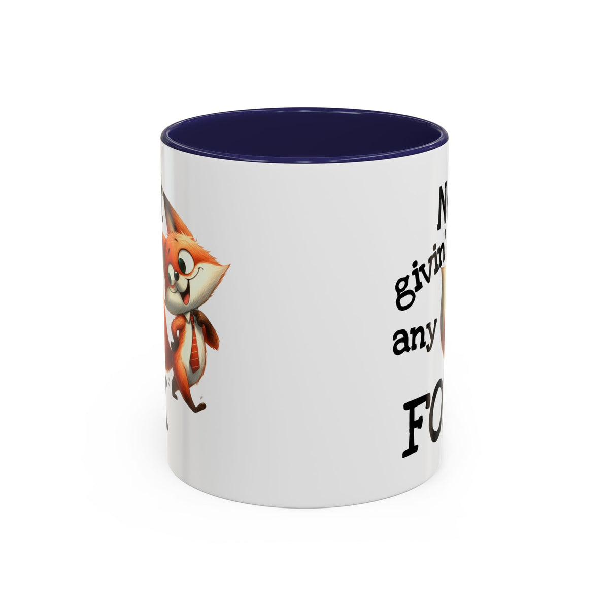 Humor Mug - Not Givin Any Fox