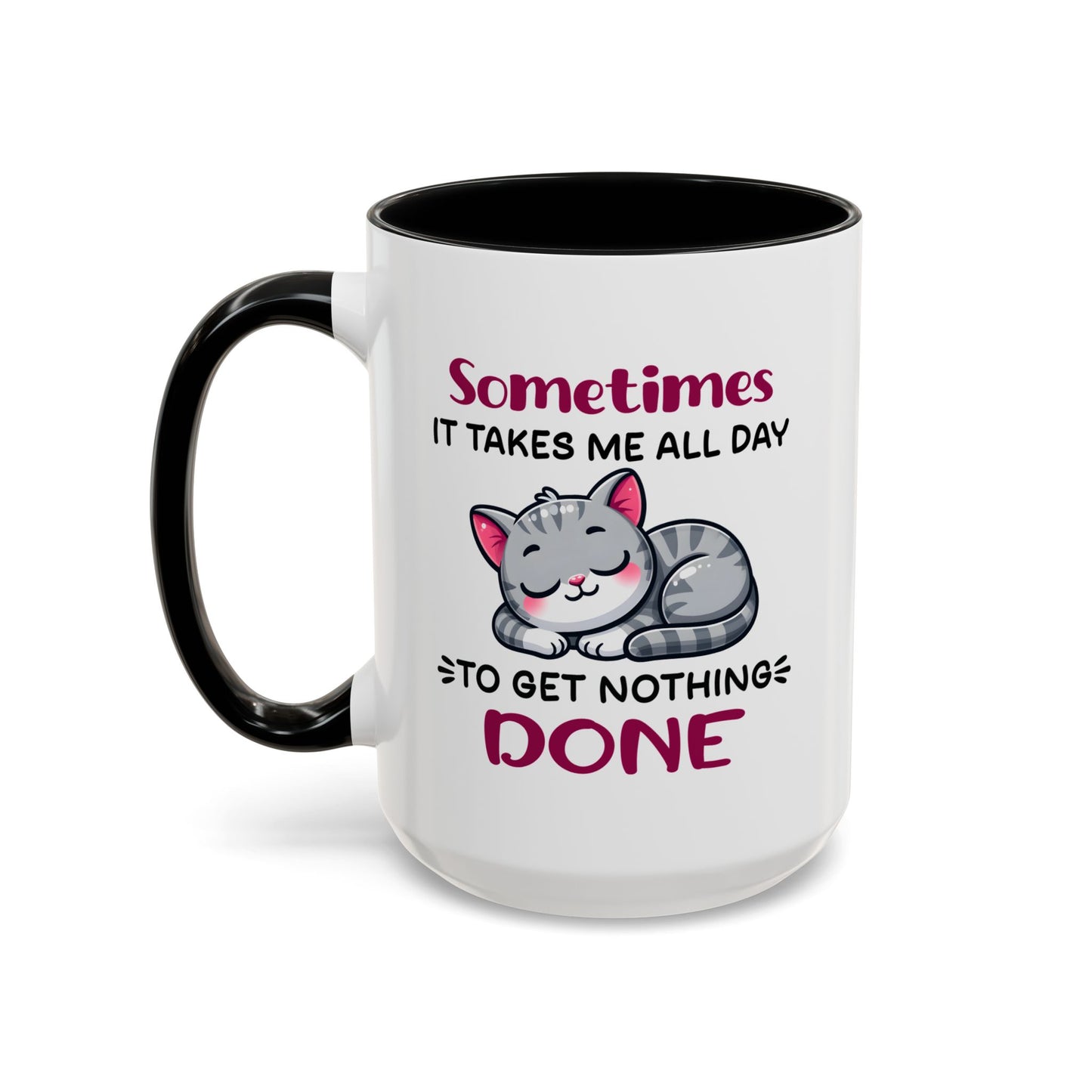 Humor Mug - Sometimes It Takes Me All Day