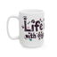Animal Mug - Life Is Better With Dogs