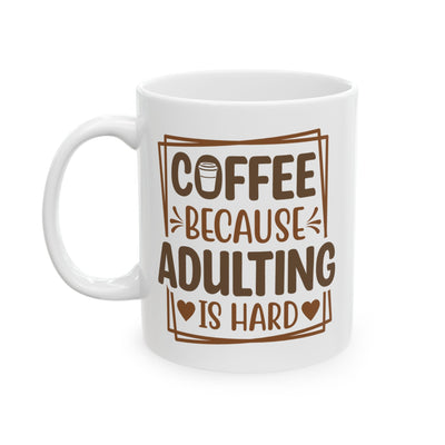 Humor Mug - Coffee Because Adulting is Hard