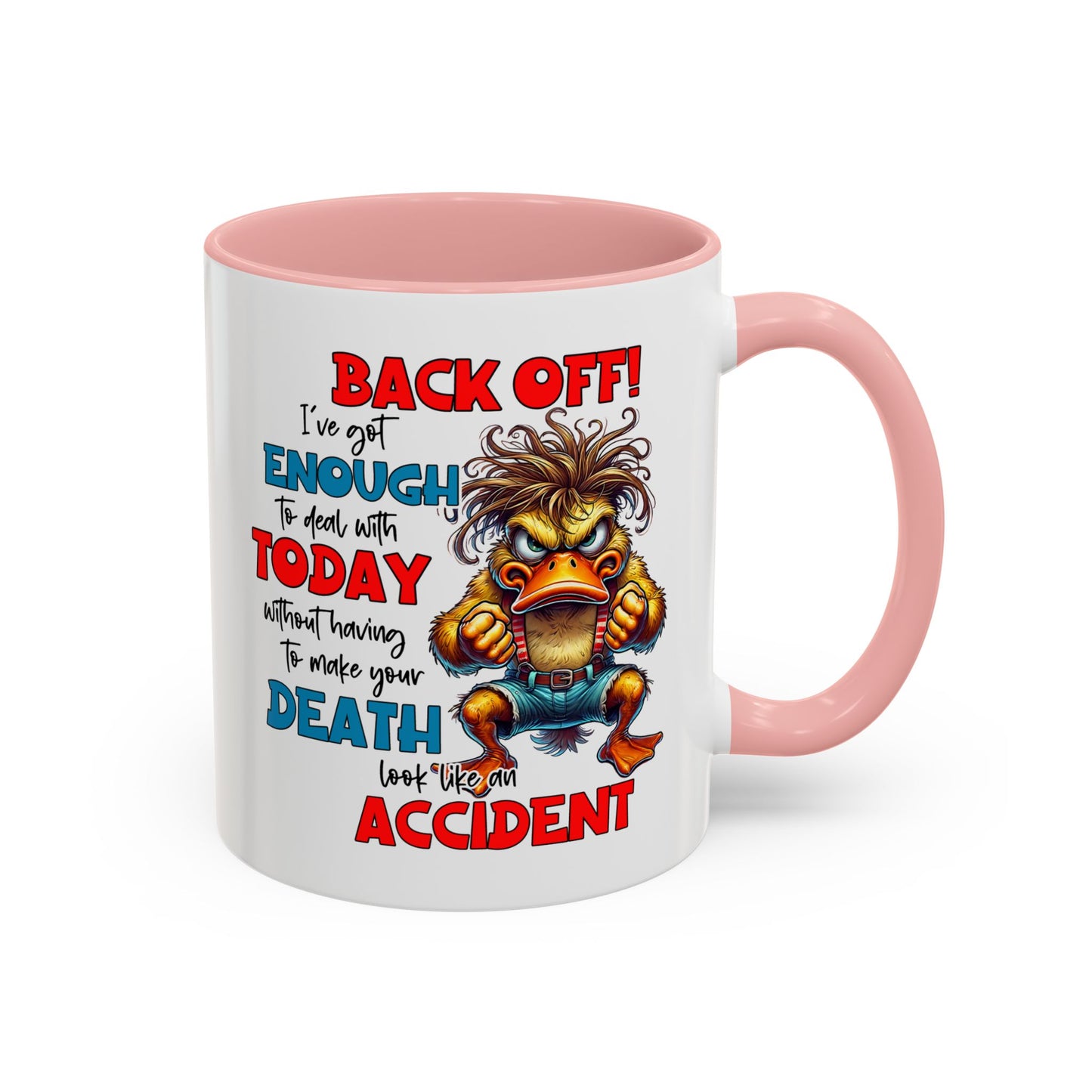 Humor Mug - Back Off! I've Got Enough to Deal With Today