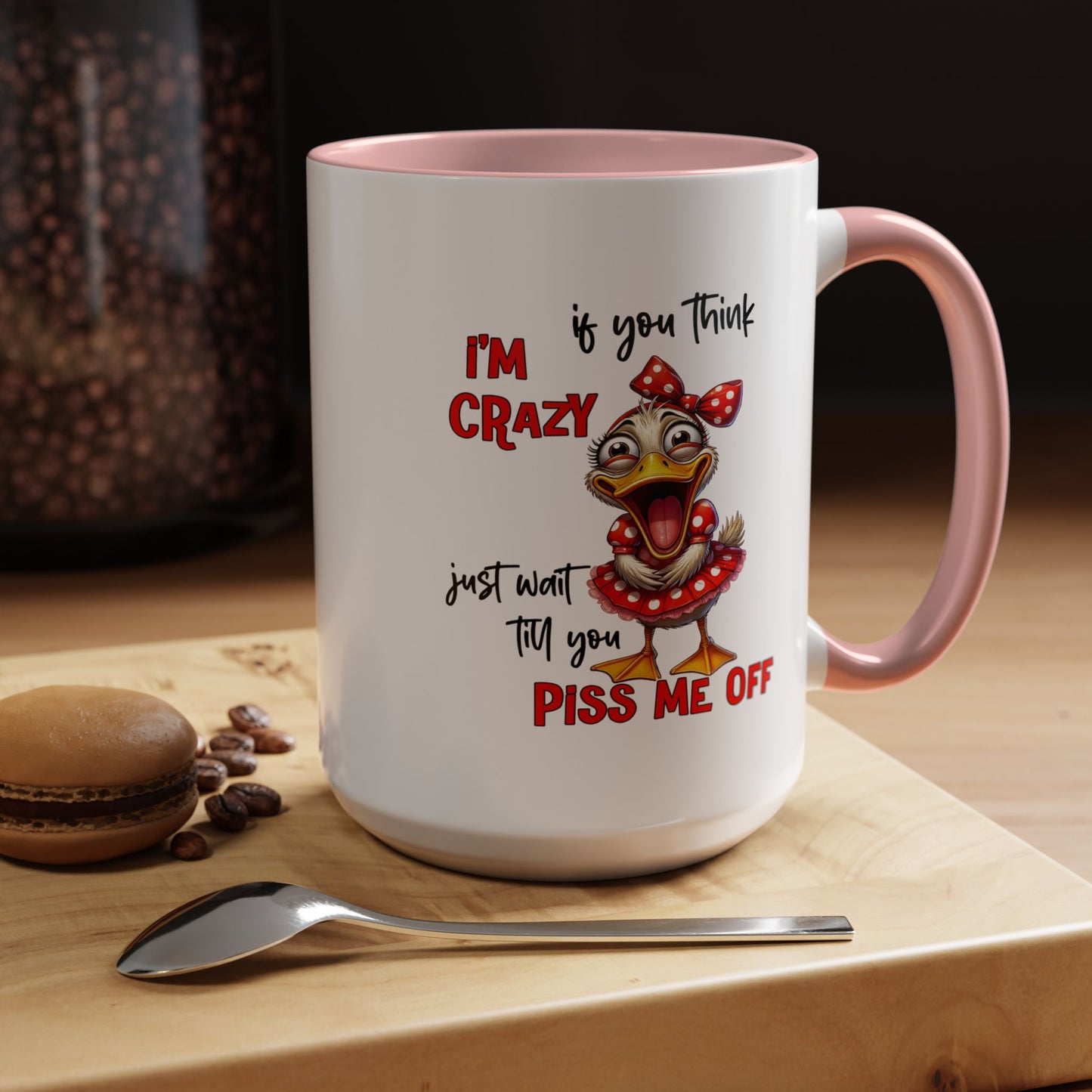 Humor Mug - If You Think I'm Crazy
