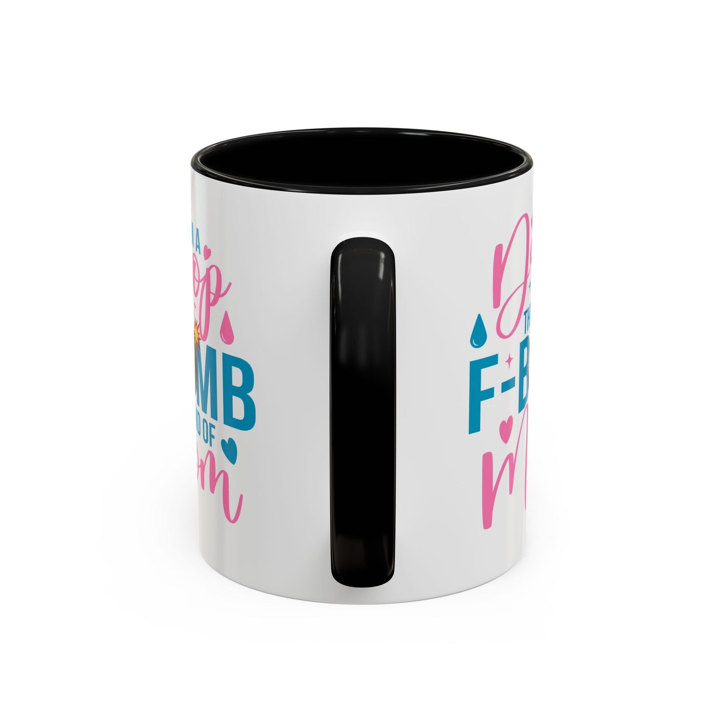 Humor Mug - I'm A Drop the F-Bomb Kind of Mom