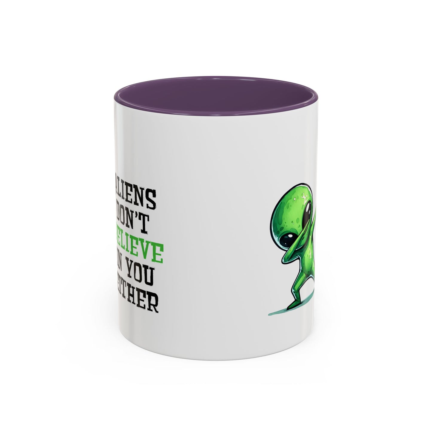 Alien Mug - Aliens Don't Believe In You Either