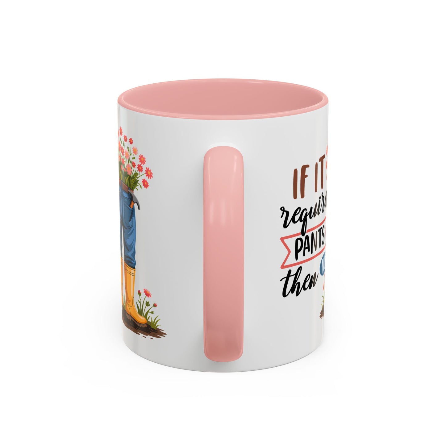 Humor Mug - If It Requires Pants Then No