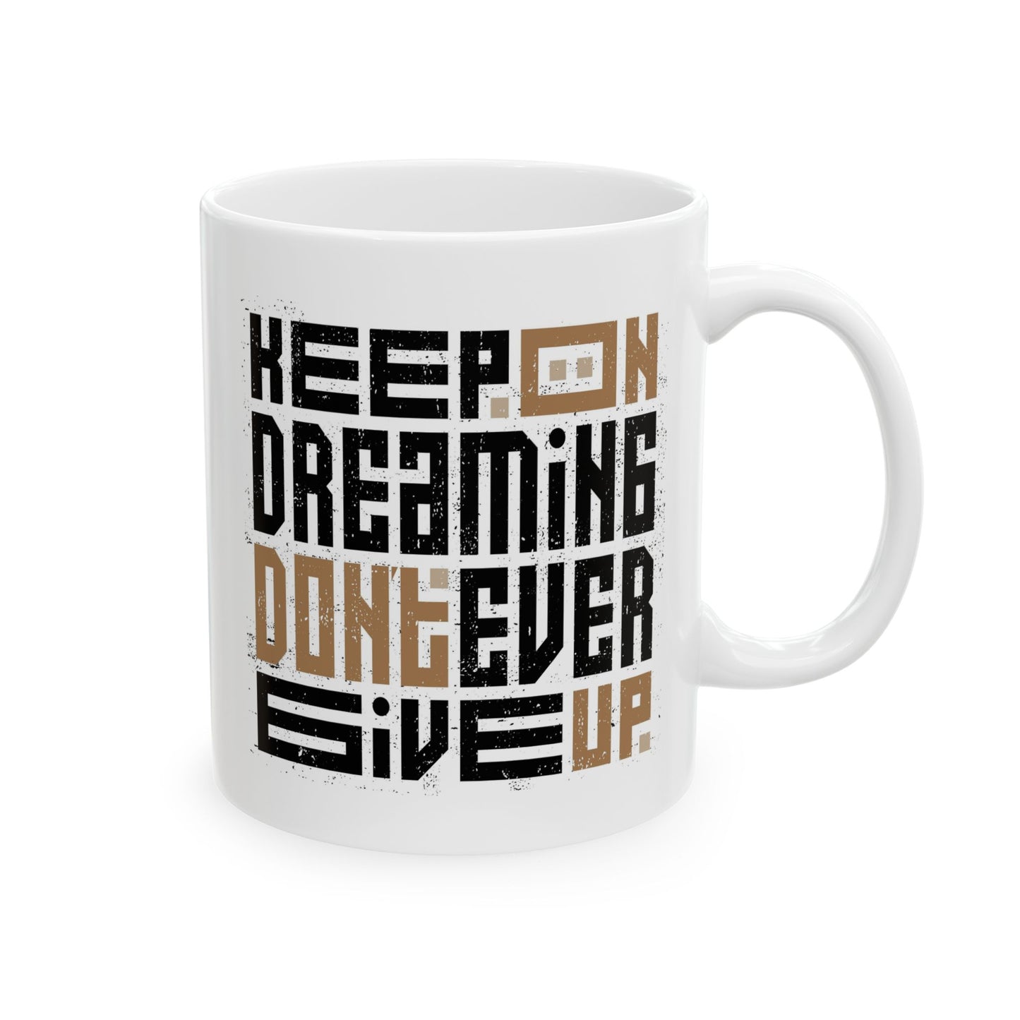 Motivation Mug - Keep On Dreaming Don't Ever Give Up