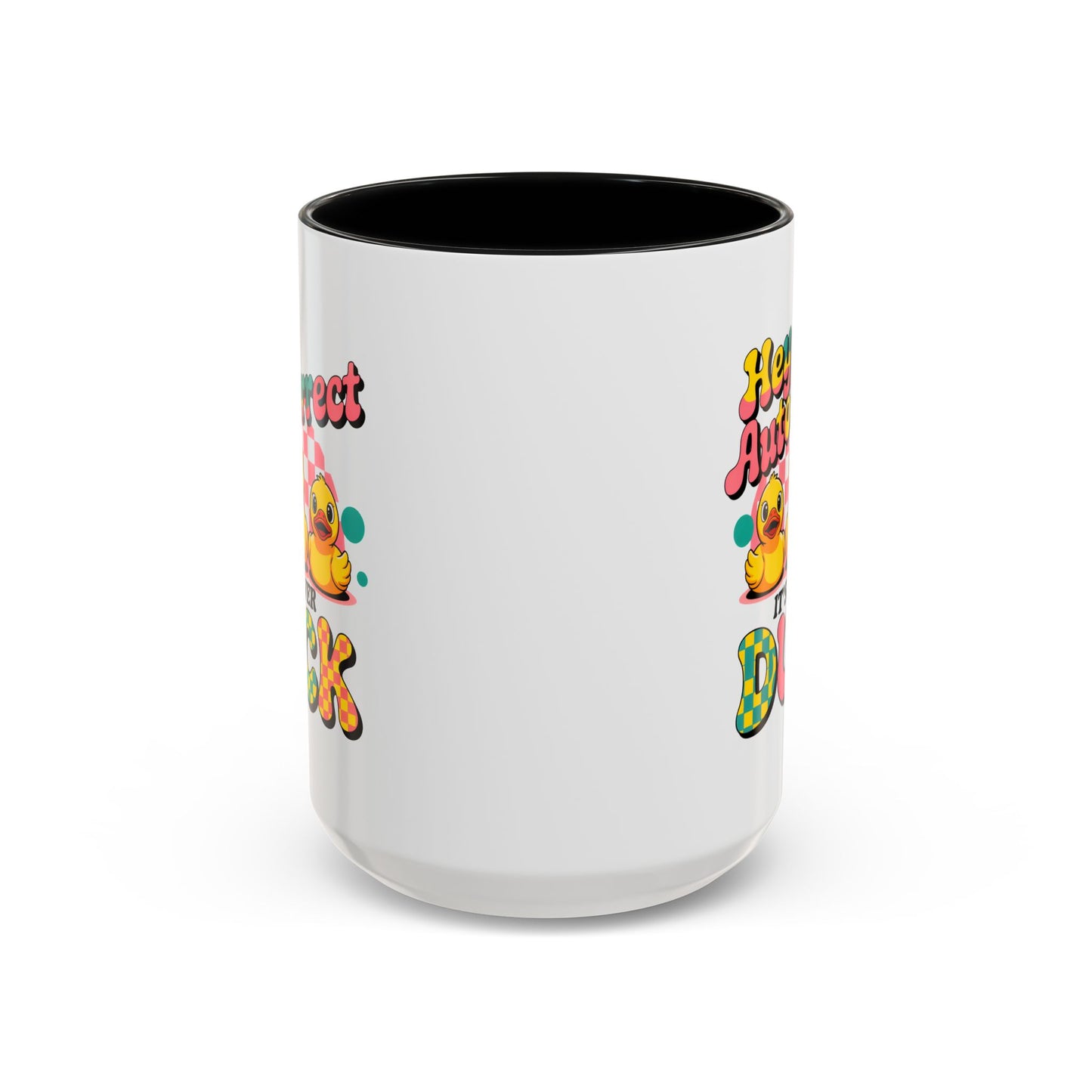 Humor Mug - Hey Autocorrect It's Never Duck