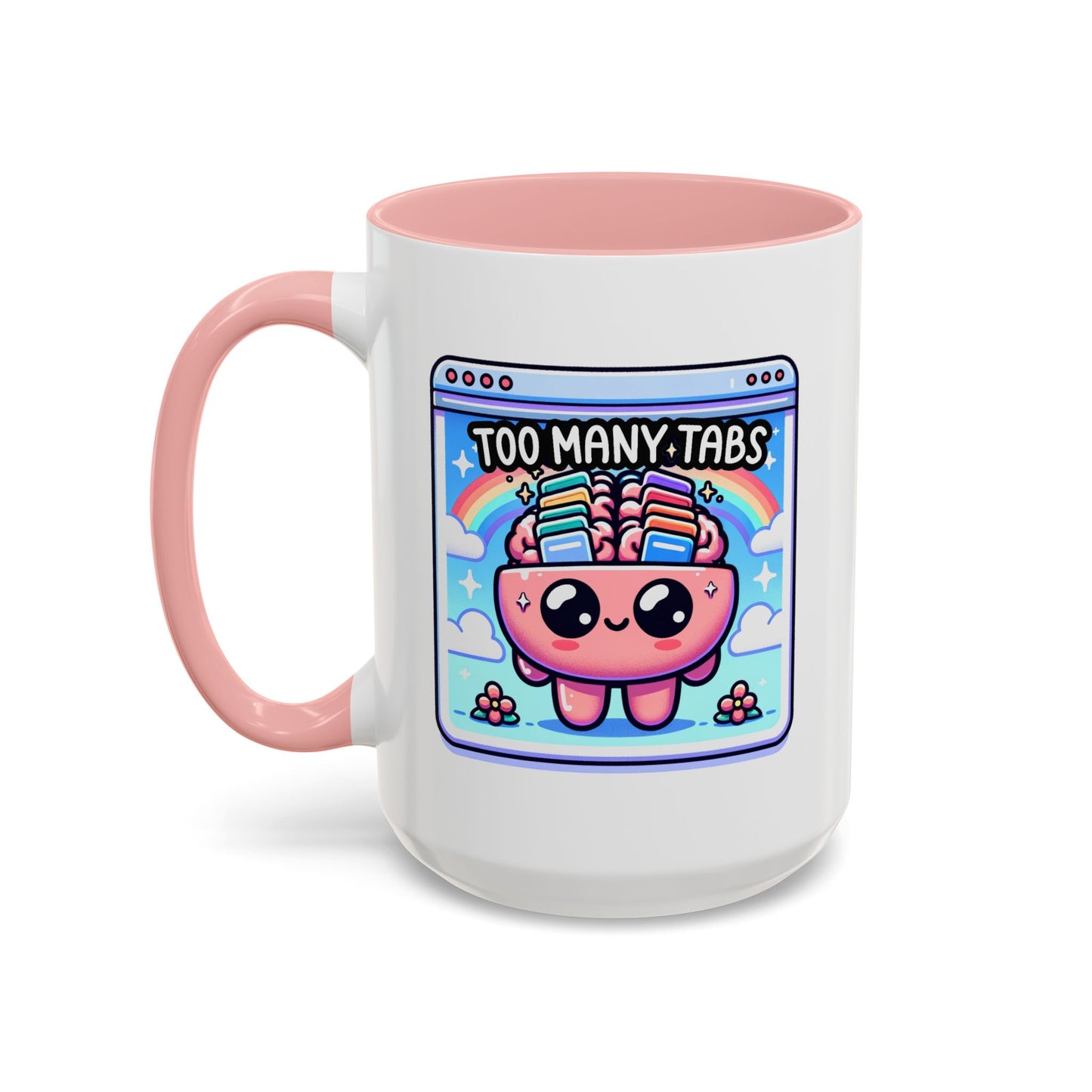 Humor Mug - My Brain Has Too Many Tabs Open