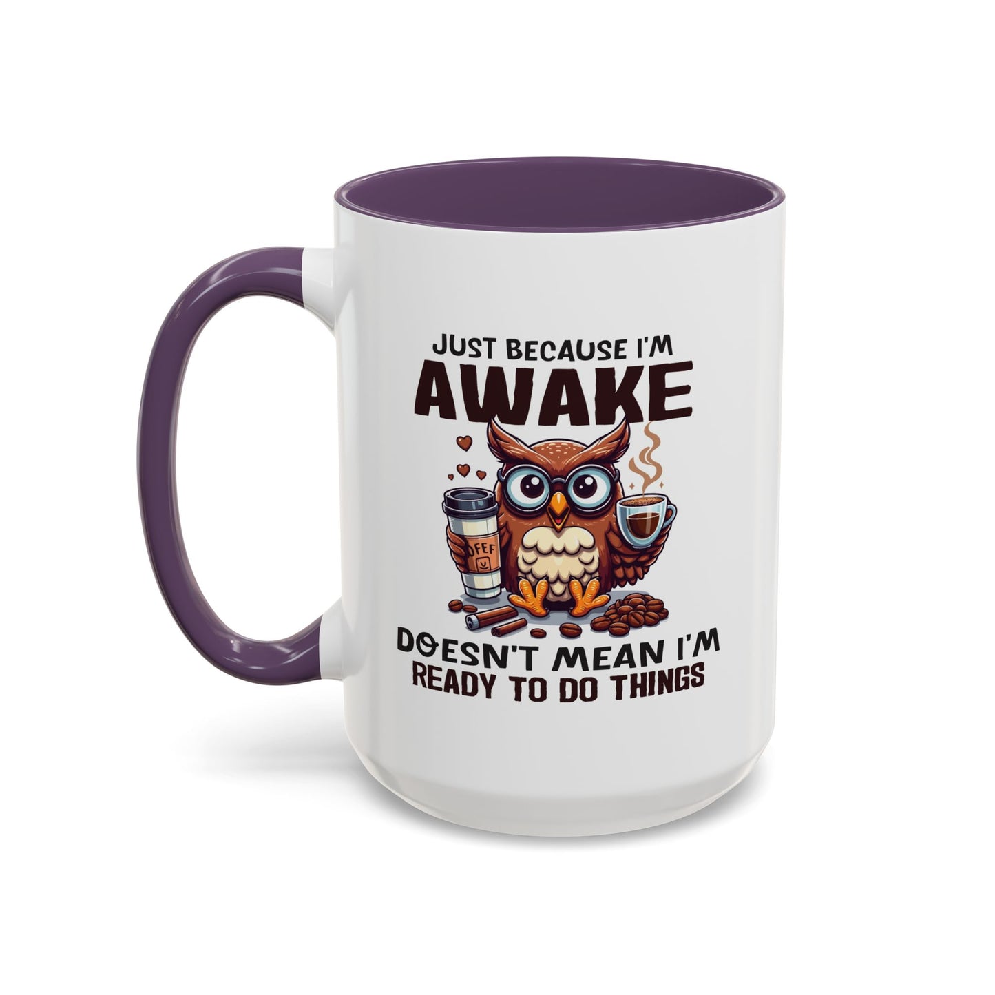 Humor Mug - Just Because I'm Awake