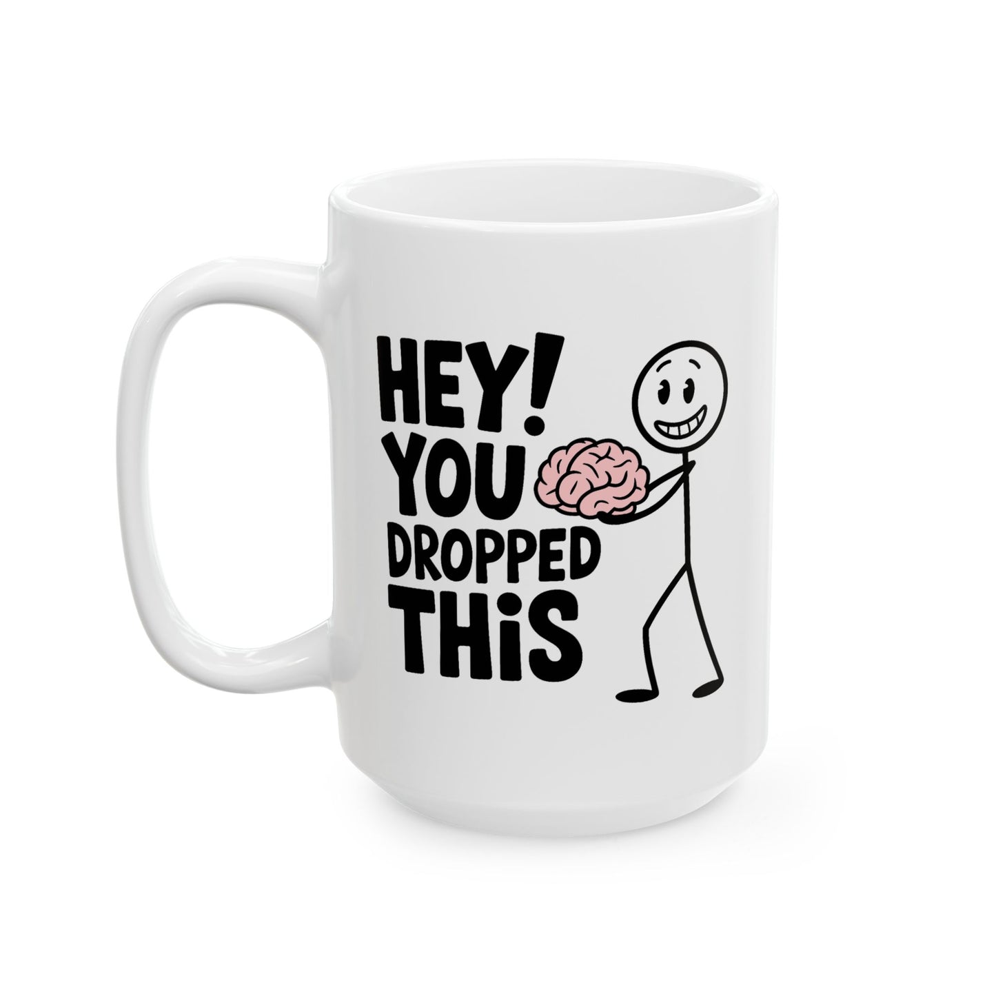 Humor Mug - Hey! You Dropped This
