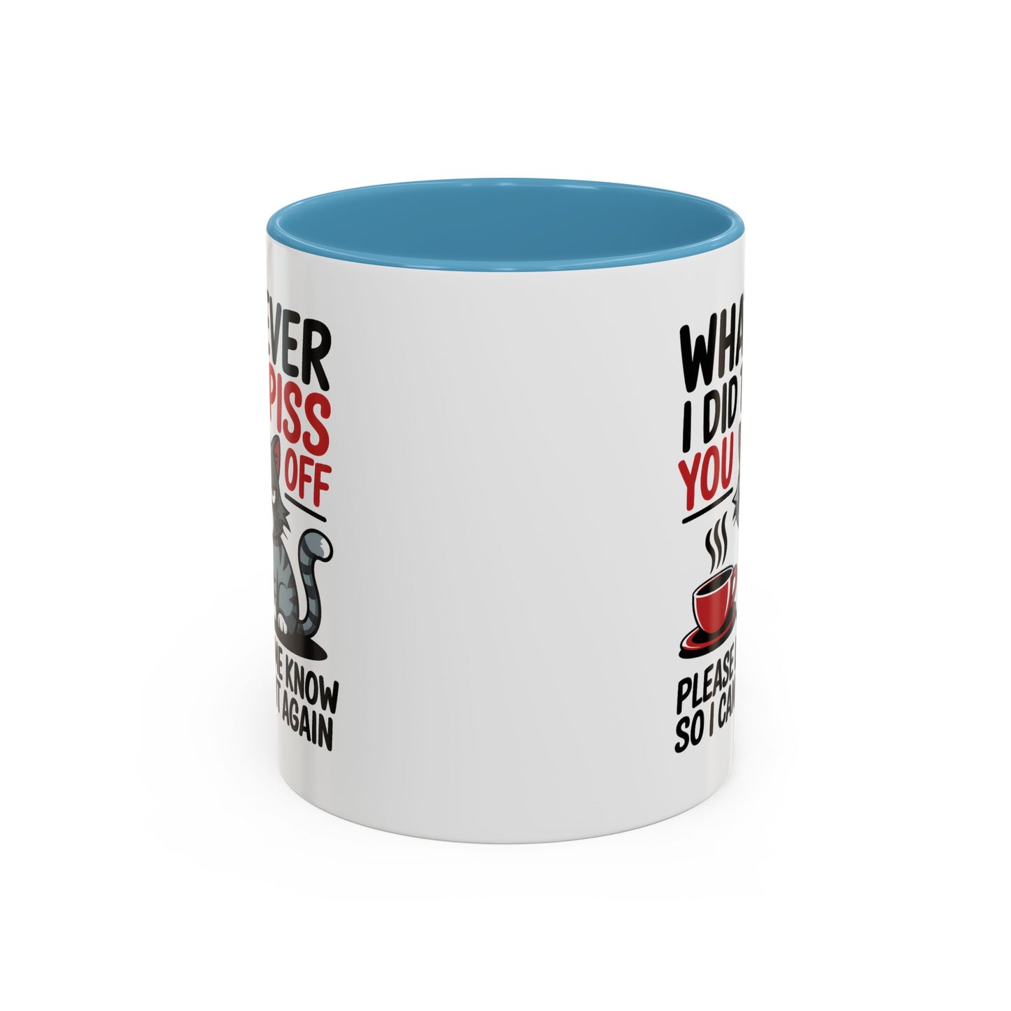 Humor Mug - Whatever I Did to Piss You Off