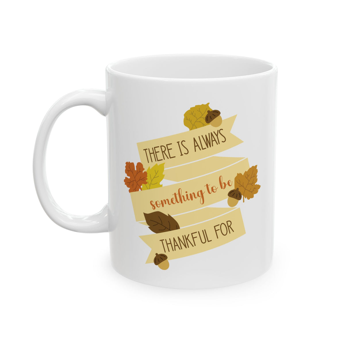 Fall Mug - There is Always Something To Be Thankful For Fall