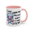 Humor Mug - I Must Warn You