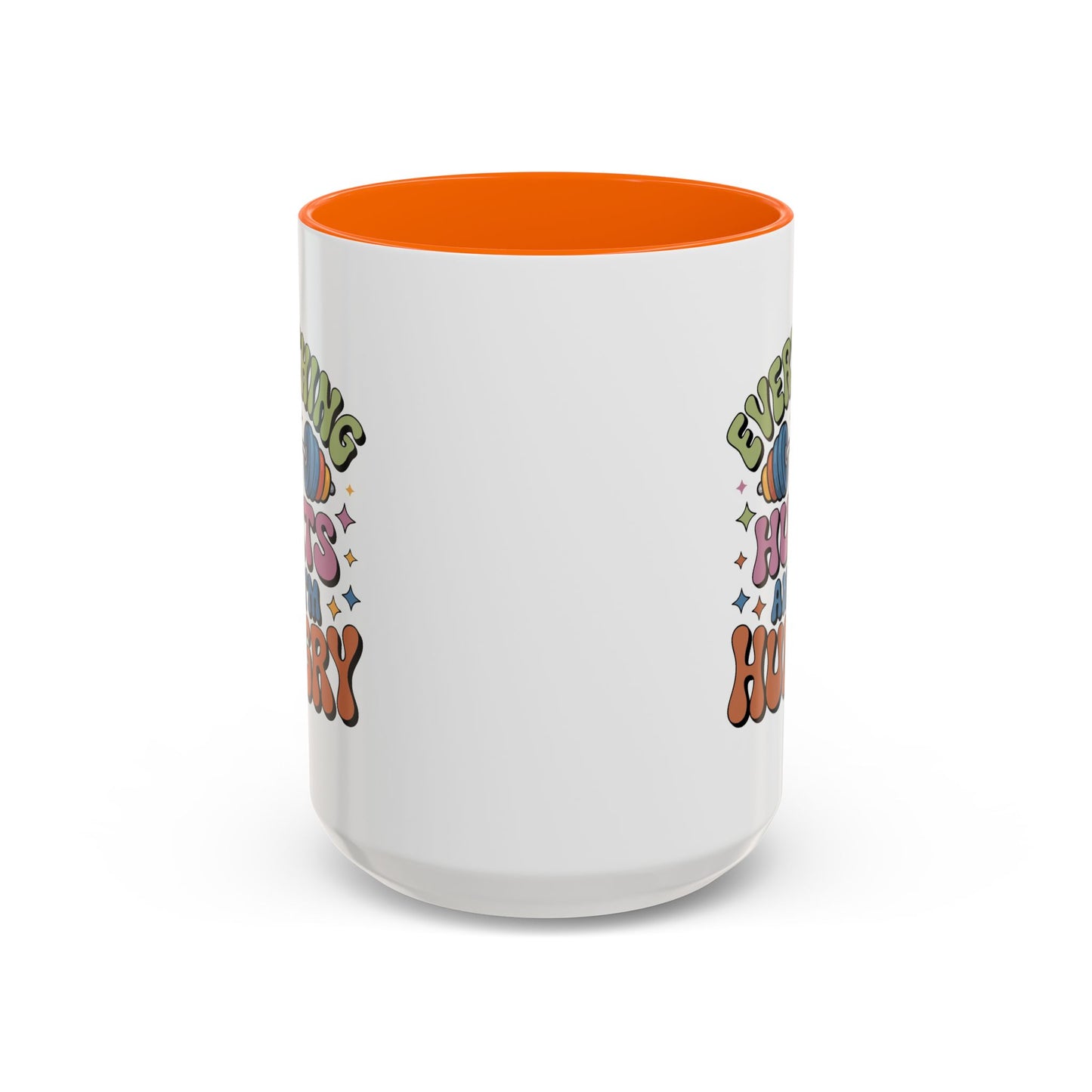 Humor Mug - Everything Hurts and I'm Hungry