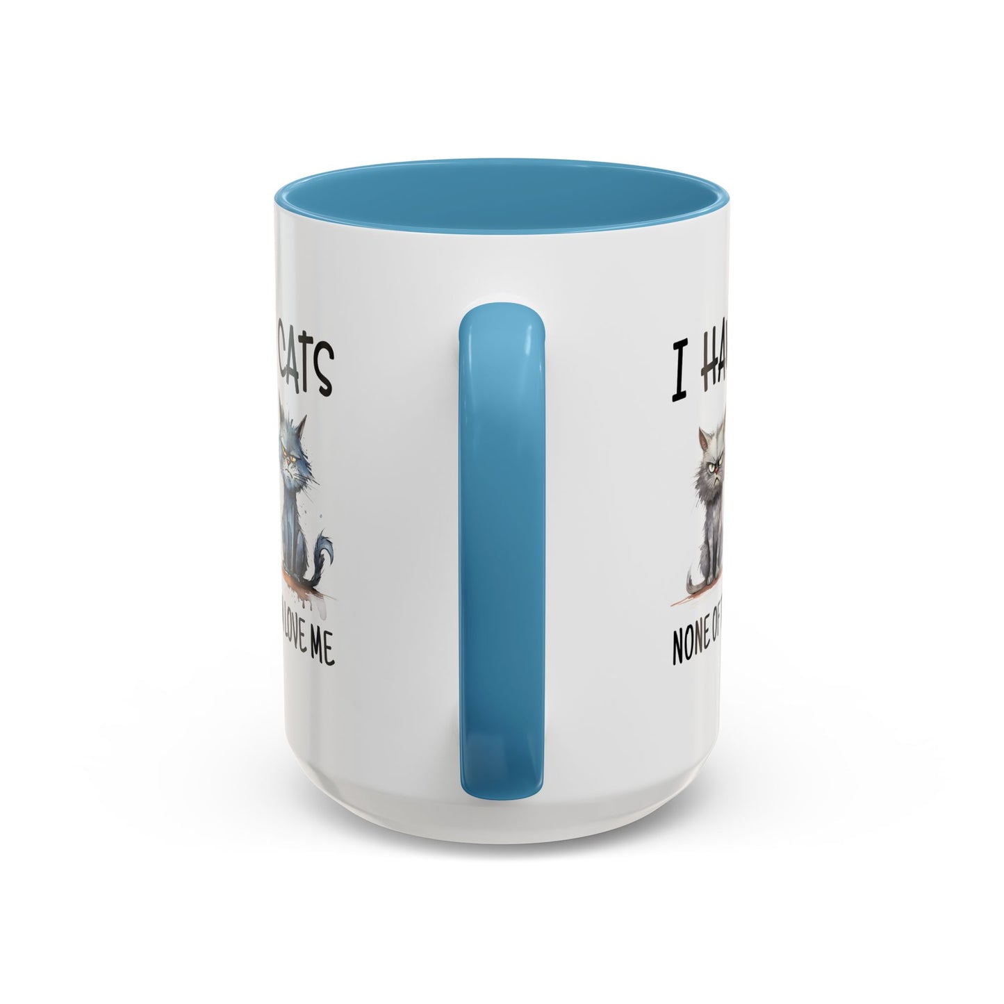 Humor Mug - I Have Cats None of Them Love Me