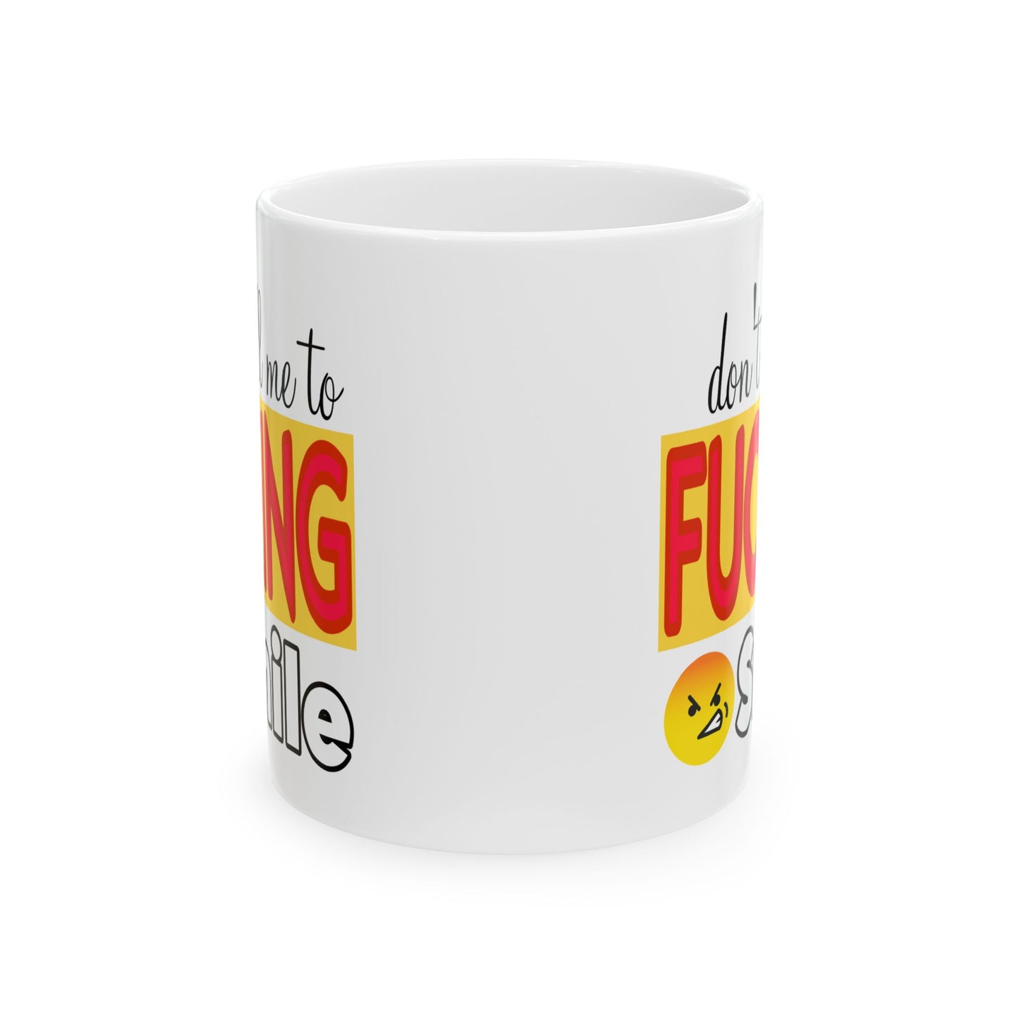 Adult Mug - Don't Tell Me To Fucking Smile