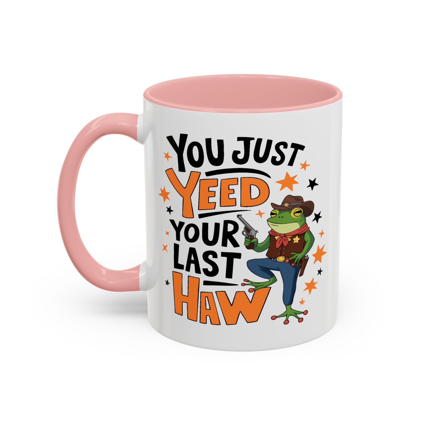 Humor Mug - You Just Yeed Your Last Haw
