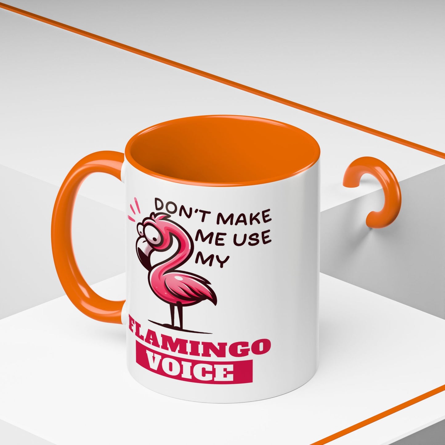 Humor Mug - Don't Make Me Use My Flamingo Voice