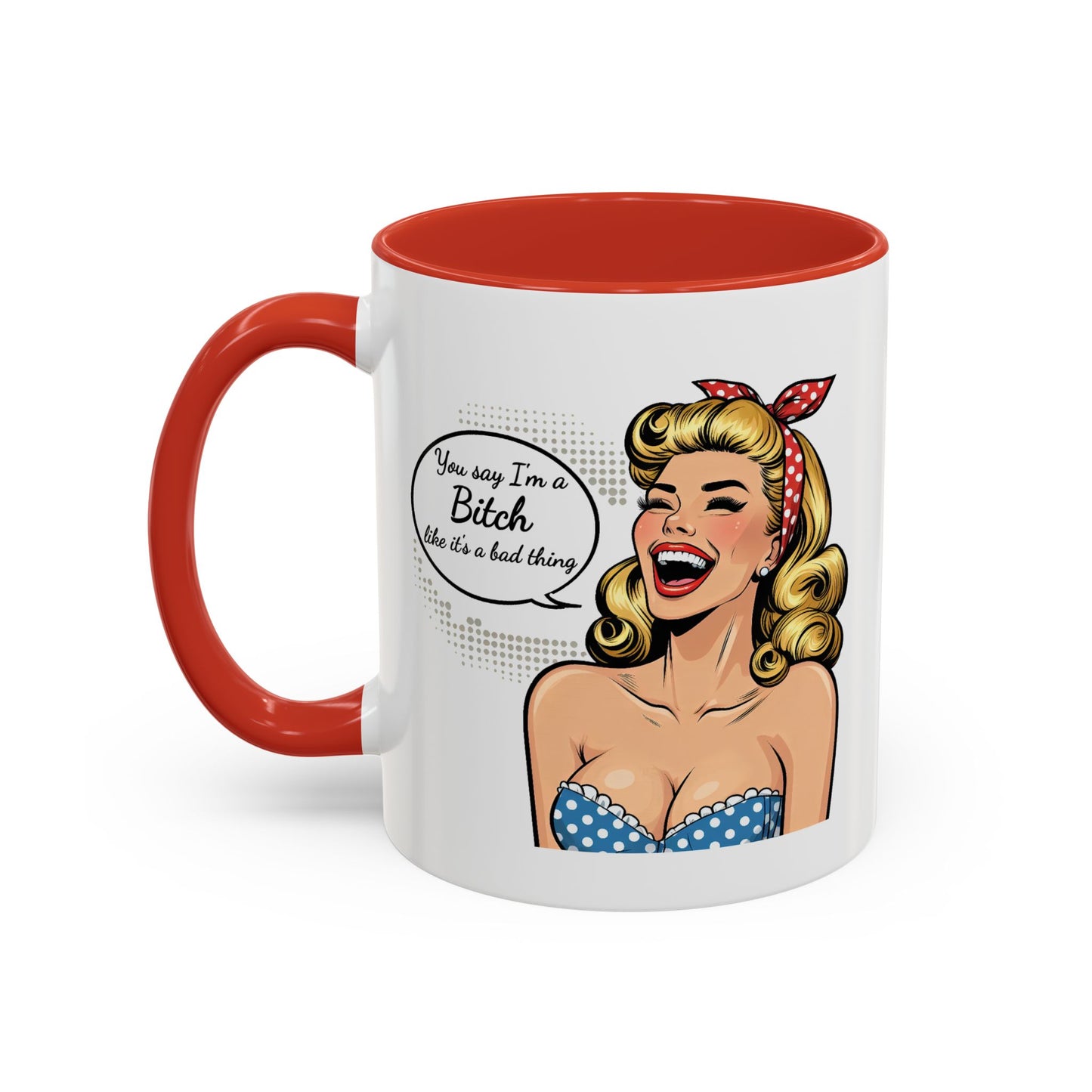 Adult Mug - You Say I'm a Bitch