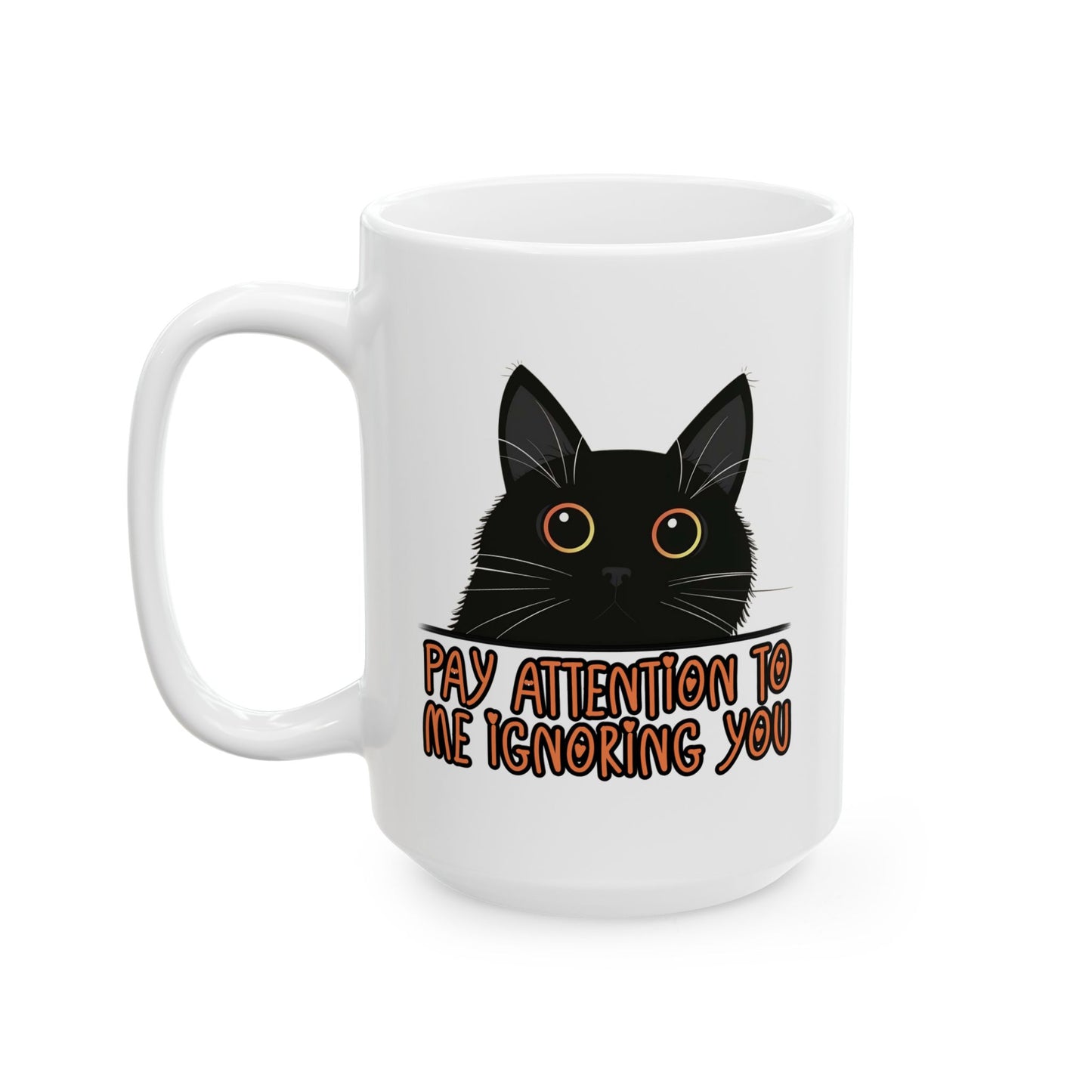 Humor Mug - Pay Attention to Me